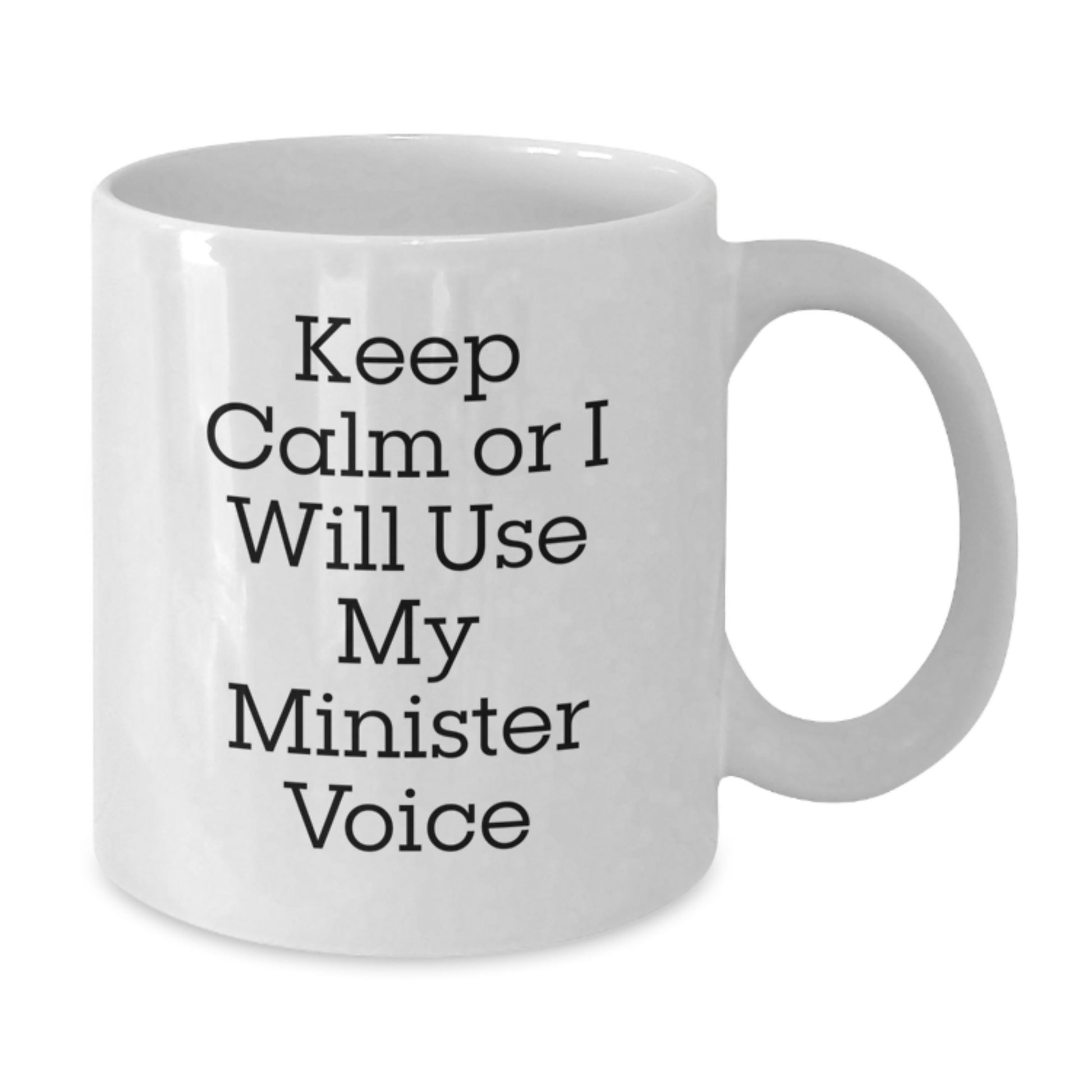 Funny Minister Gifts from Friends for Minister Birthday Unique White Coffee Mugs - Keep Calm Or I Will Use My Minister Voice - Additional