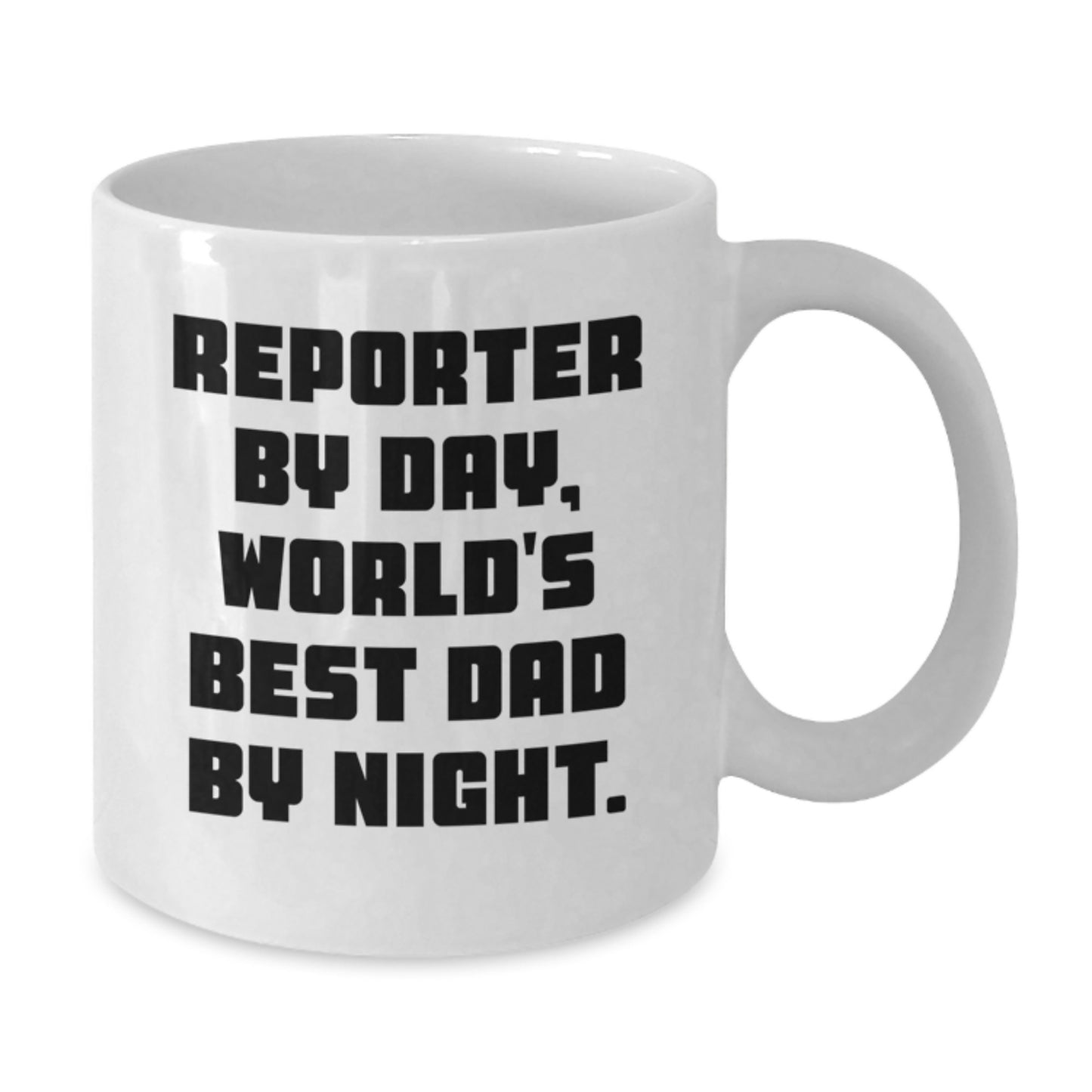 Funny Reporter Gifts from Dad for Christmas - White Coffee Mug - 'Reporter By Day, World's Best Dad By Night.' - Additional