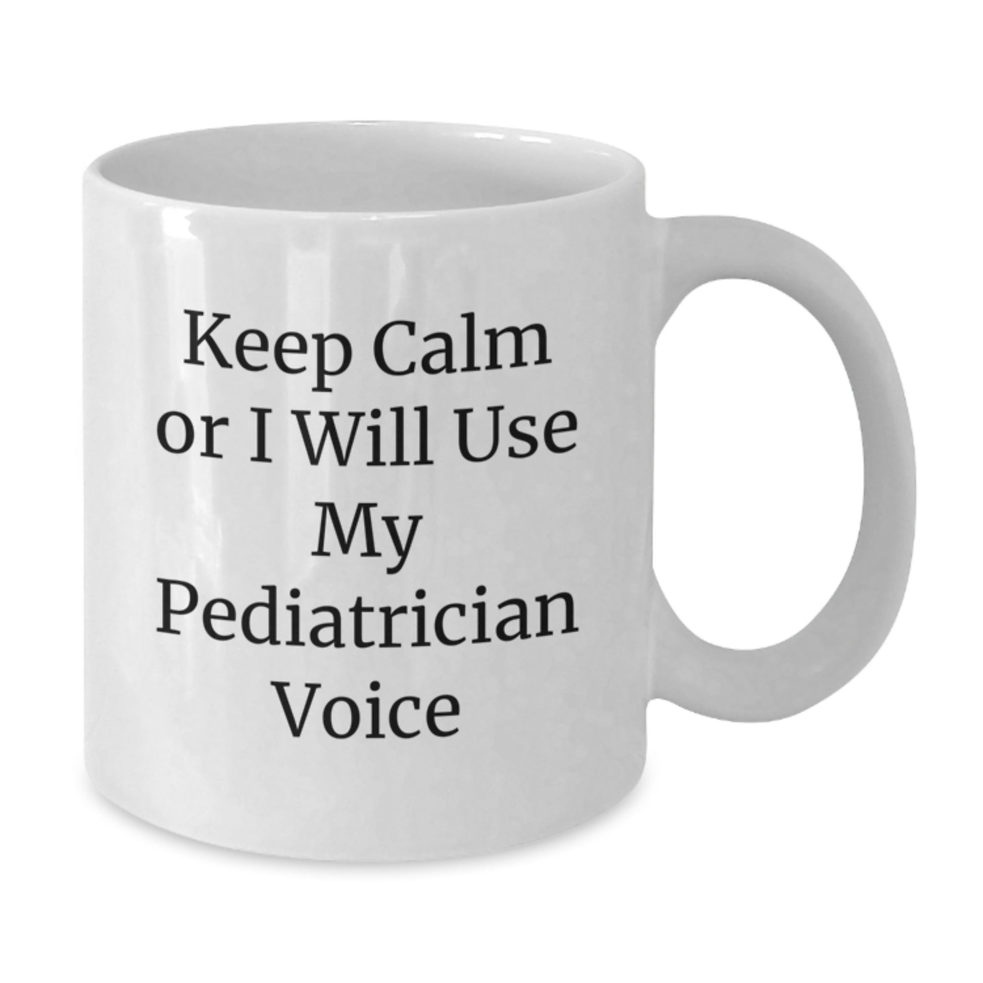 Funny Pediatrician Gifts from Men to Women Friends - White Coffee Mug with 'Keep Calm Or I Will Use My Pediatrician Voice' - Christmas Unique Gifts - Additional