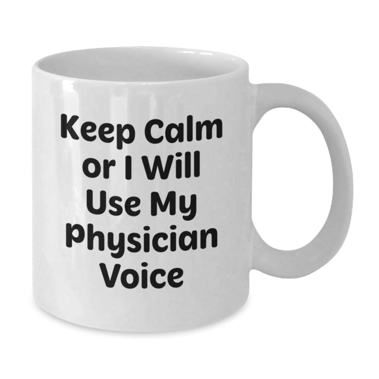 Funny Physician Gifts from Men, Gift for Physician with White Coffee Mug - 'Keep Calm Or I Will Use My Physician Voice' - Additional