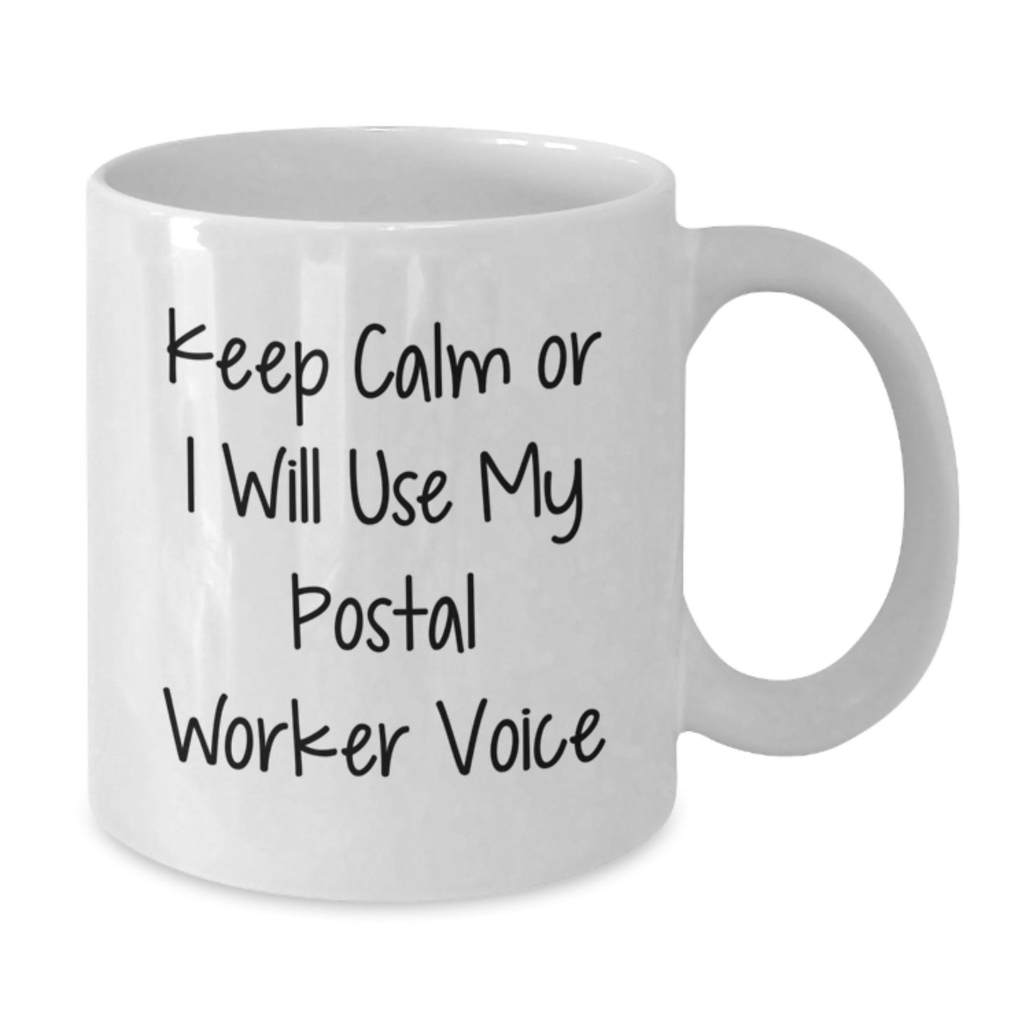Funny Postal Worker White Coffee Mugs Gifts from Friends for Men Women Coworkers Family - Keep Calm Or I Will Use My Postal Worker Voice - Additional