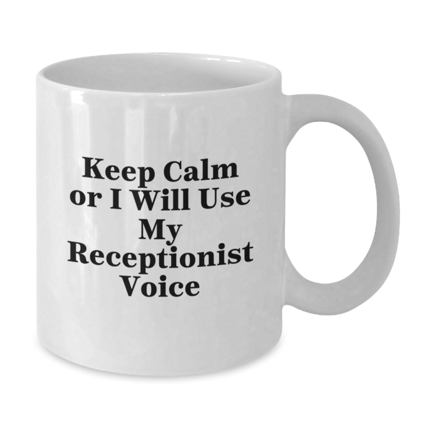 Funny Keep Calm Gifts for Receptionist at Work White Coffee Mug, Unique Gifts from Friends to Coworkers, White Ceramic Mug with 11oz or 15oz Capacity, Perfect for Christmas Morning - Additional