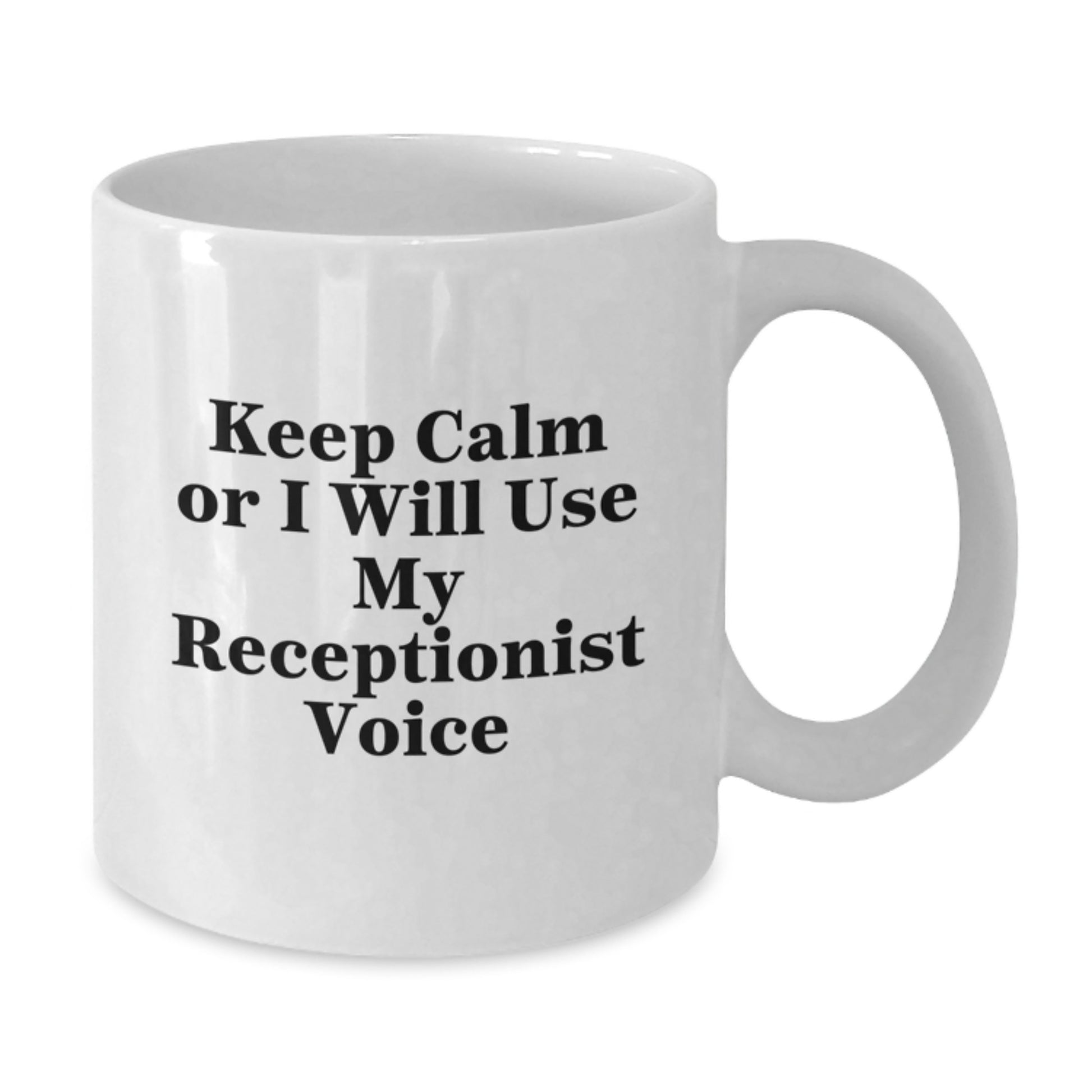 Funny Keep Calm Gifts for Receptionist at Work White Coffee Mug, Unique Gifts from Friends to Coworkers, White Ceramic Mug with 11oz or 15oz Capacity, Perfect for Christmas Morning - Additional