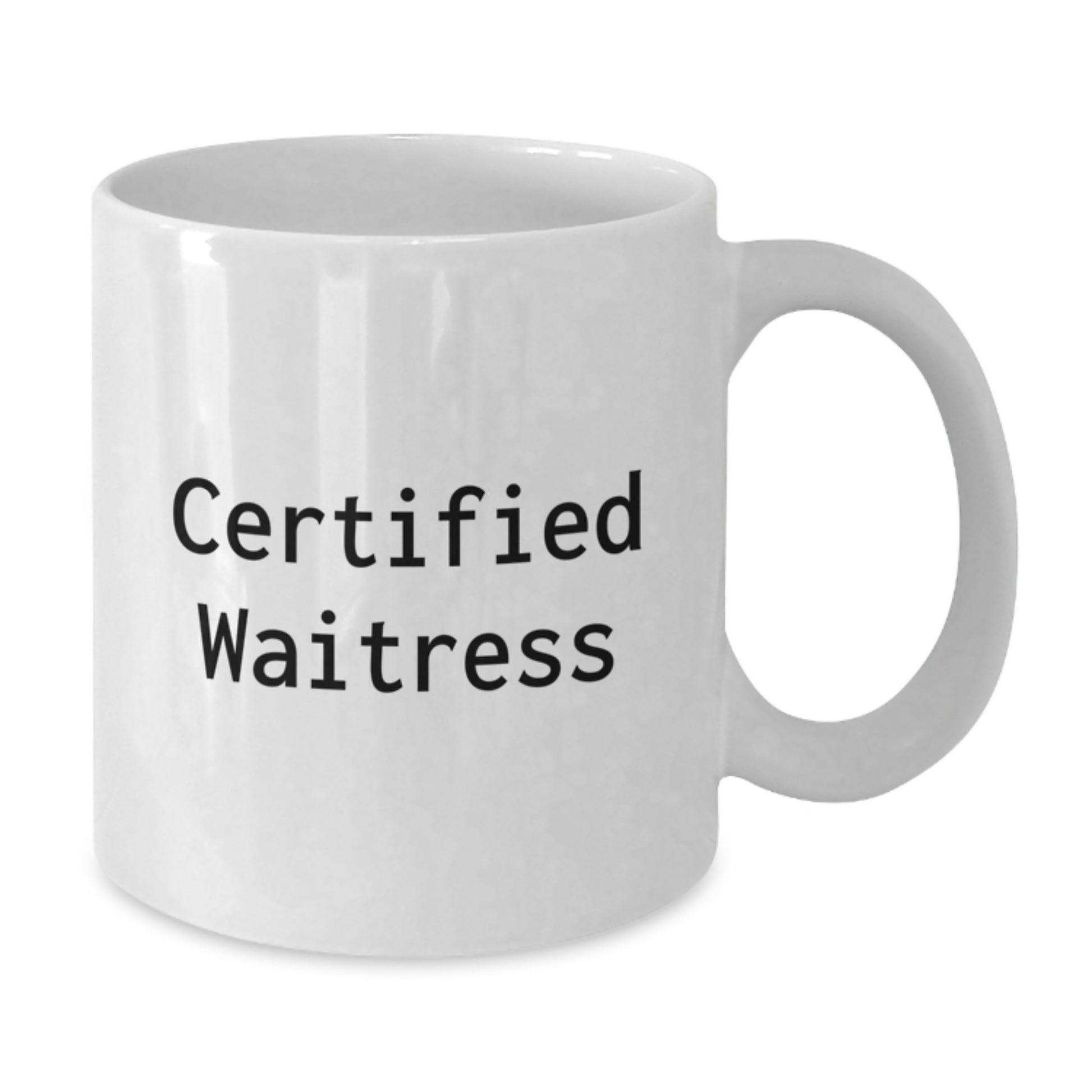 Certified Waitress Funny Quote Gifts from Men to Women Friends for Christmas Unique White Coffee Mug - Additional