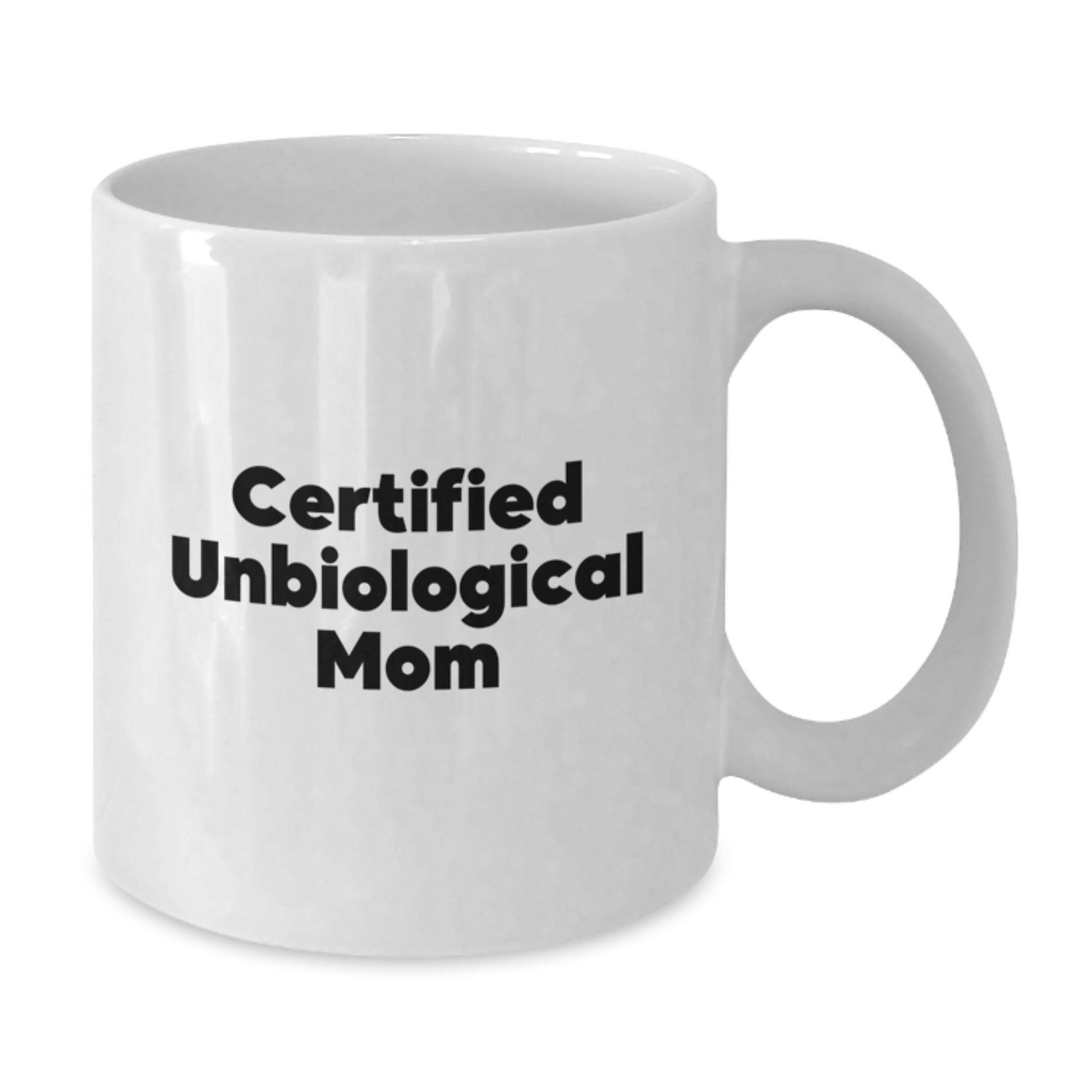 Unbiological Mom Gifts from Family, Funny White Coffee Mugs for Unbiological Mom on Graduation, 'Certified Unbiological Mom' Quote, 11oz or 15oz Capacity, Microwave and Dishwasher Safe - Additional