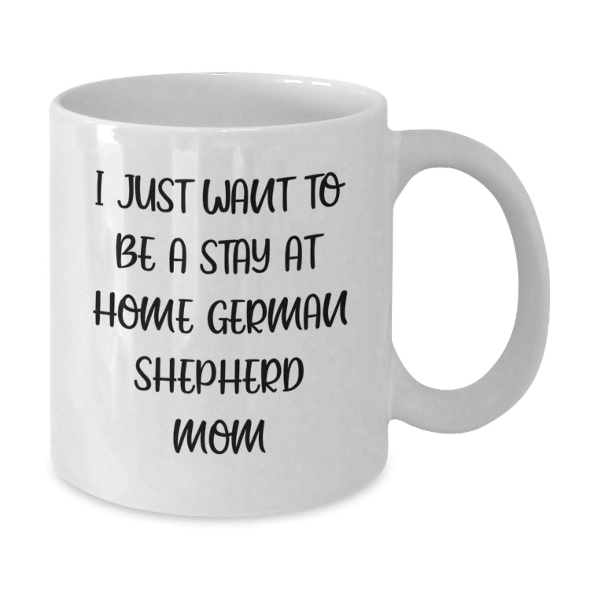 German Shepherd Dog Lover Gifts from Family, Funny White Coffee Mug with I Just Want To Be A Stay At Home German Shepherd Mom Quote for Birthday Unique Gifts - Additional