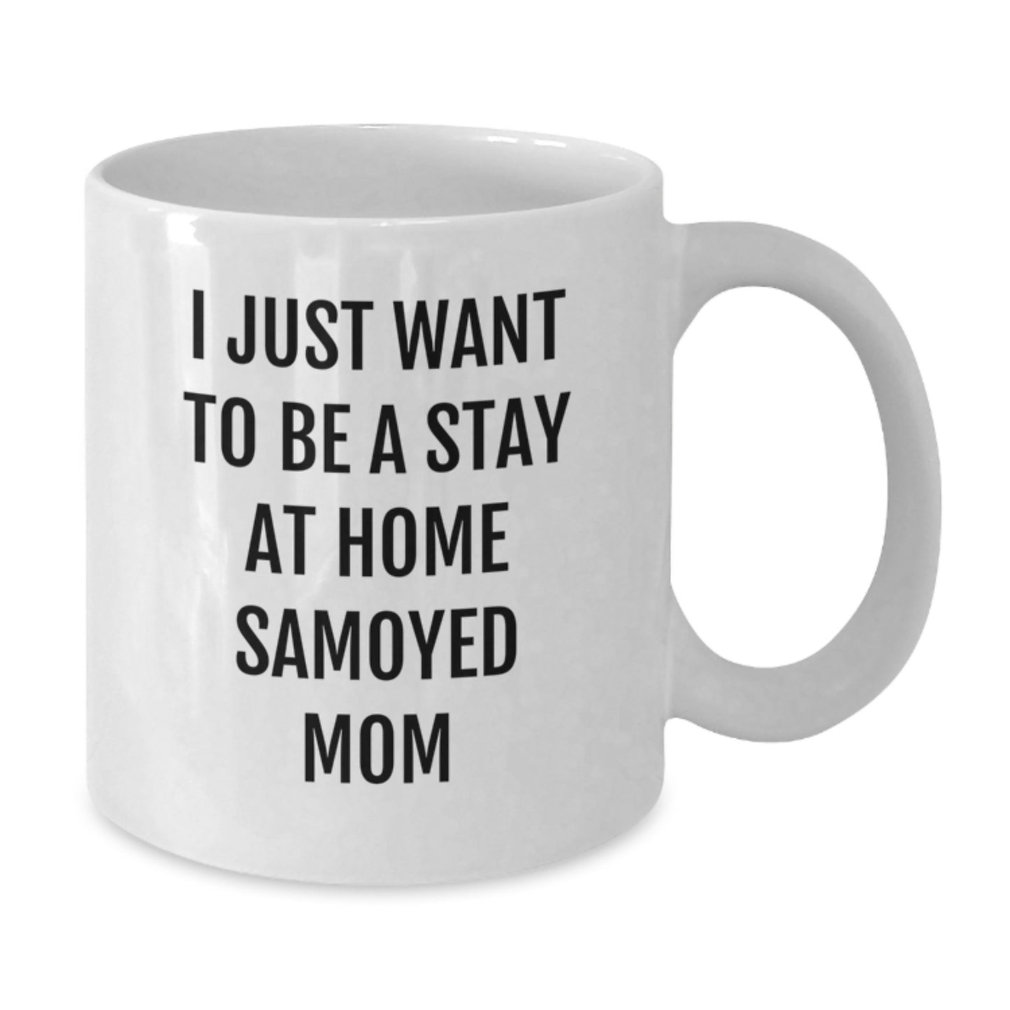 Funny Samoyed Dog Mom Gifts for Christmas, White Coffee Mug, I Just Want To Be A Stay At Home Samoyed Mom, Gifts from Mom to Daughter - Additional