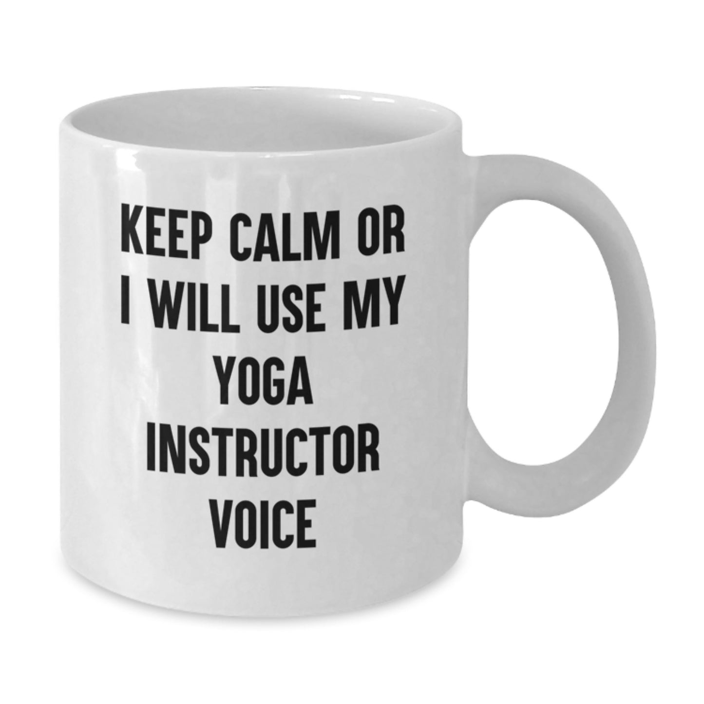 Funny Yoga Instructor Gifts from Men to Women Friends on Valentine's - Keep Calm Or I Will Use My Yoga Instructor Voice White Coffee Mug - Additional