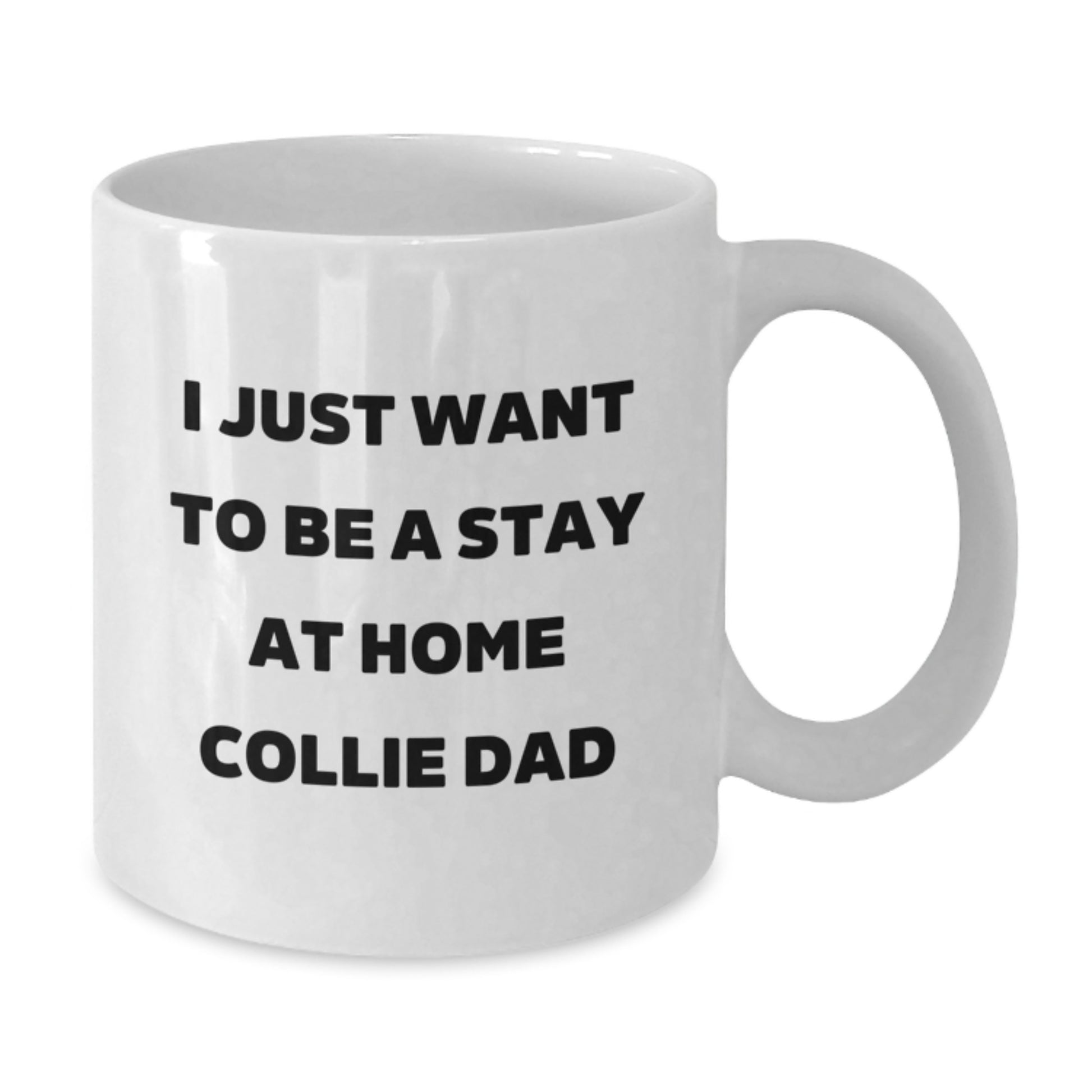 Funny Collie Dog Gifts for Men from Dad, White Coffee Mug I Just Want To Be A Stay At Home Collie Dad Christmas Unique Gifts - Additional