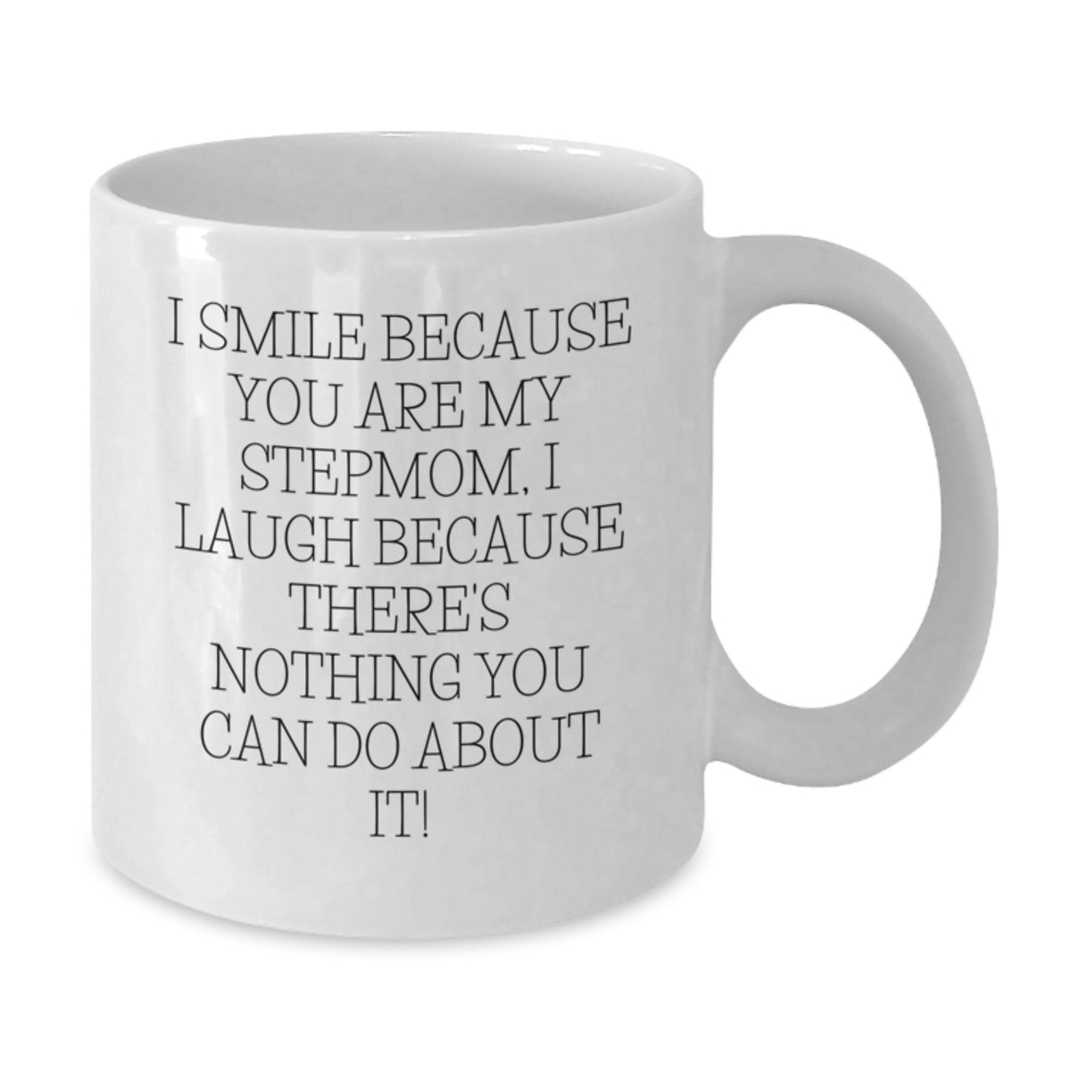 Funny Stepmom Gifts for Her, White Coffee Mug with I Smile Because You Are My Stepmom, Unique Gifts from Men, Women, Family to Stepmom on Mother's Day - Additional
