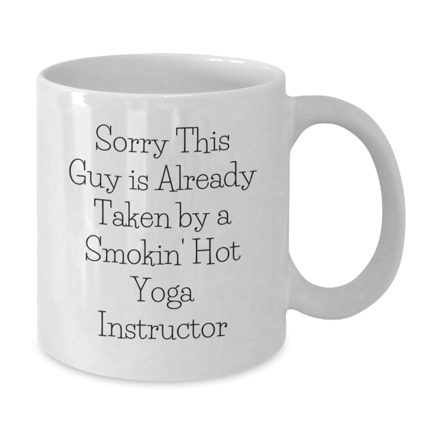 Funny Yoga Instructor White Coffee Mug Gifts from Friends to Say Sorry This Guy Is Already Taken By A Smokin' Hot Yoga Instructor on His Birthday - Additional
