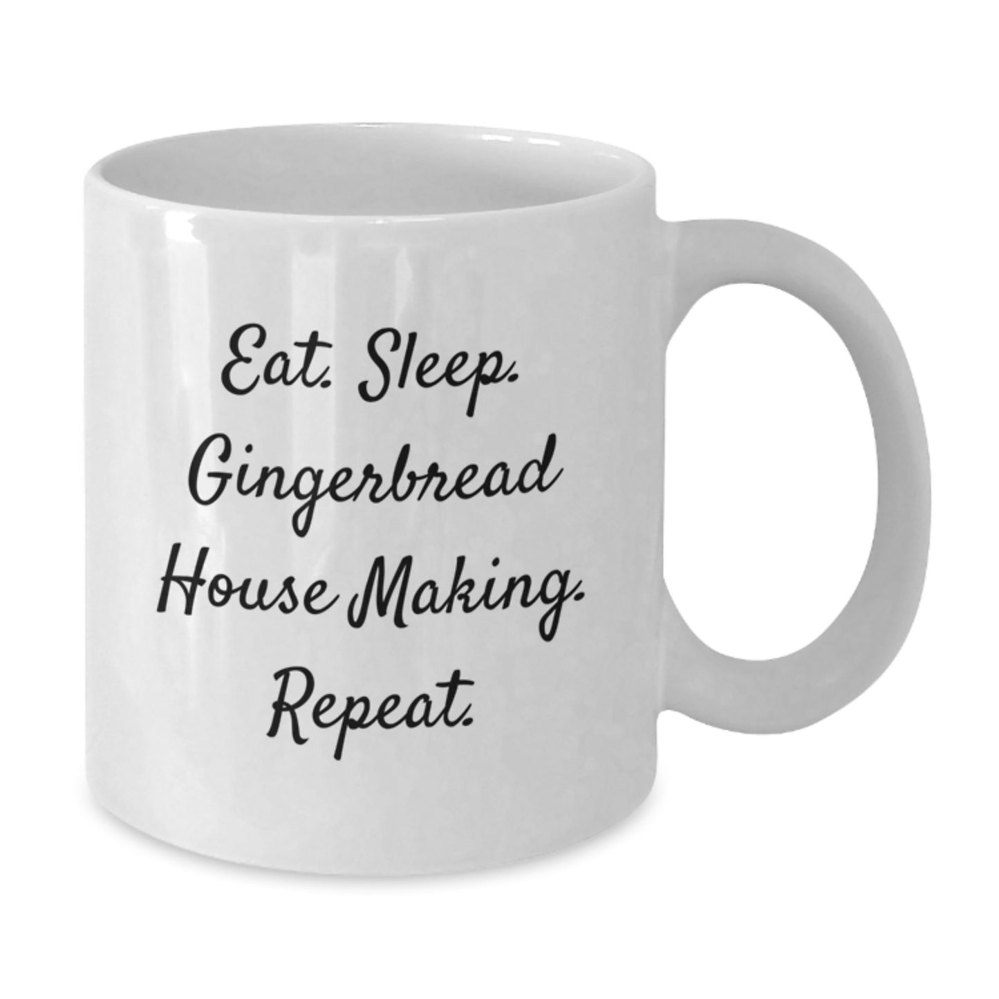 Funny Gingerbread House Making Gifts for Friends, Coworkers, and Family - Eat. Sleep. Gingerbread House Making. Repeat. - White Ceramic Coffee Mug - Additional