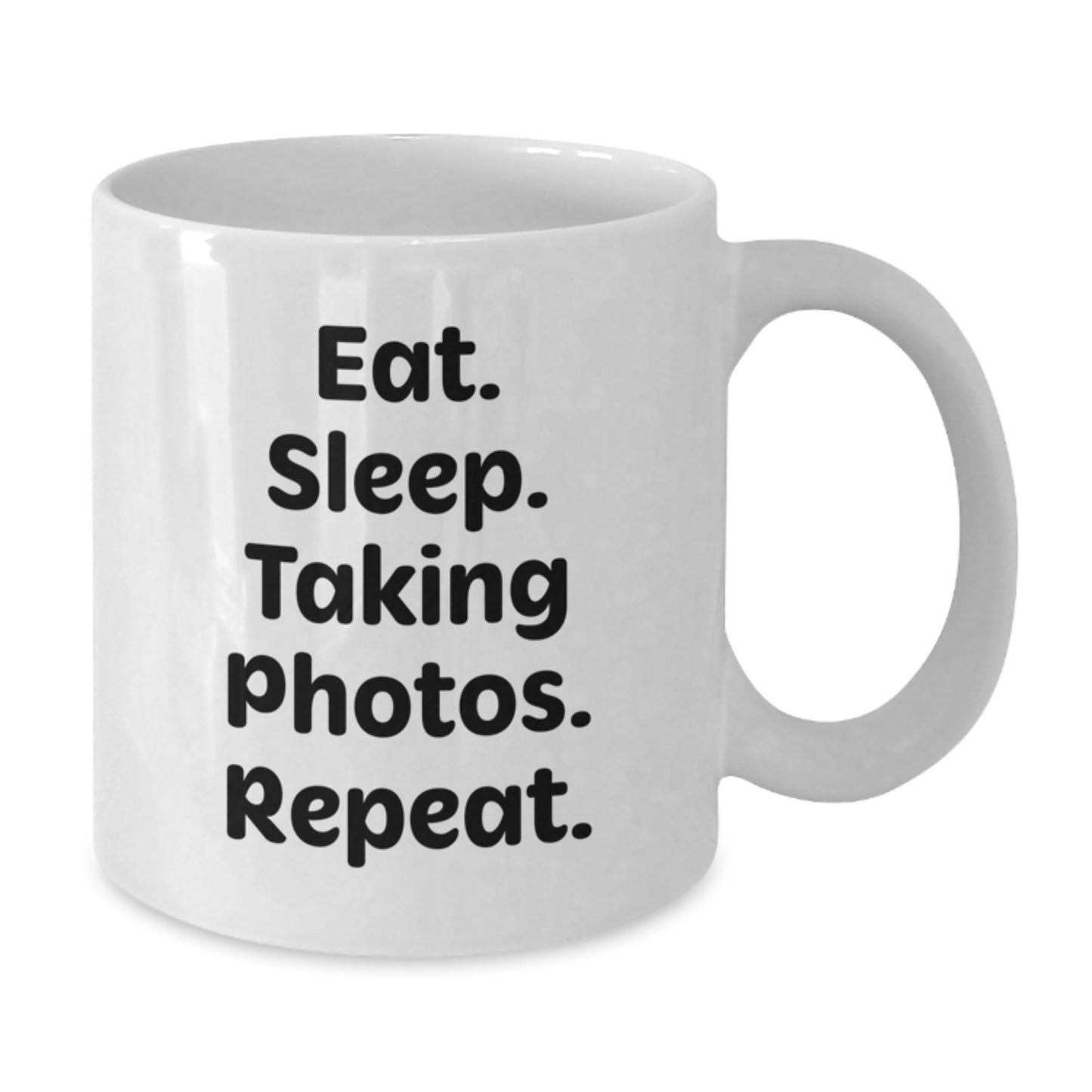 Funny Taking Photos Gifts from Friends to Family - Eat. Sleep. Taking Photos. Repeat. White Coffee Mug for Graduation - Additional