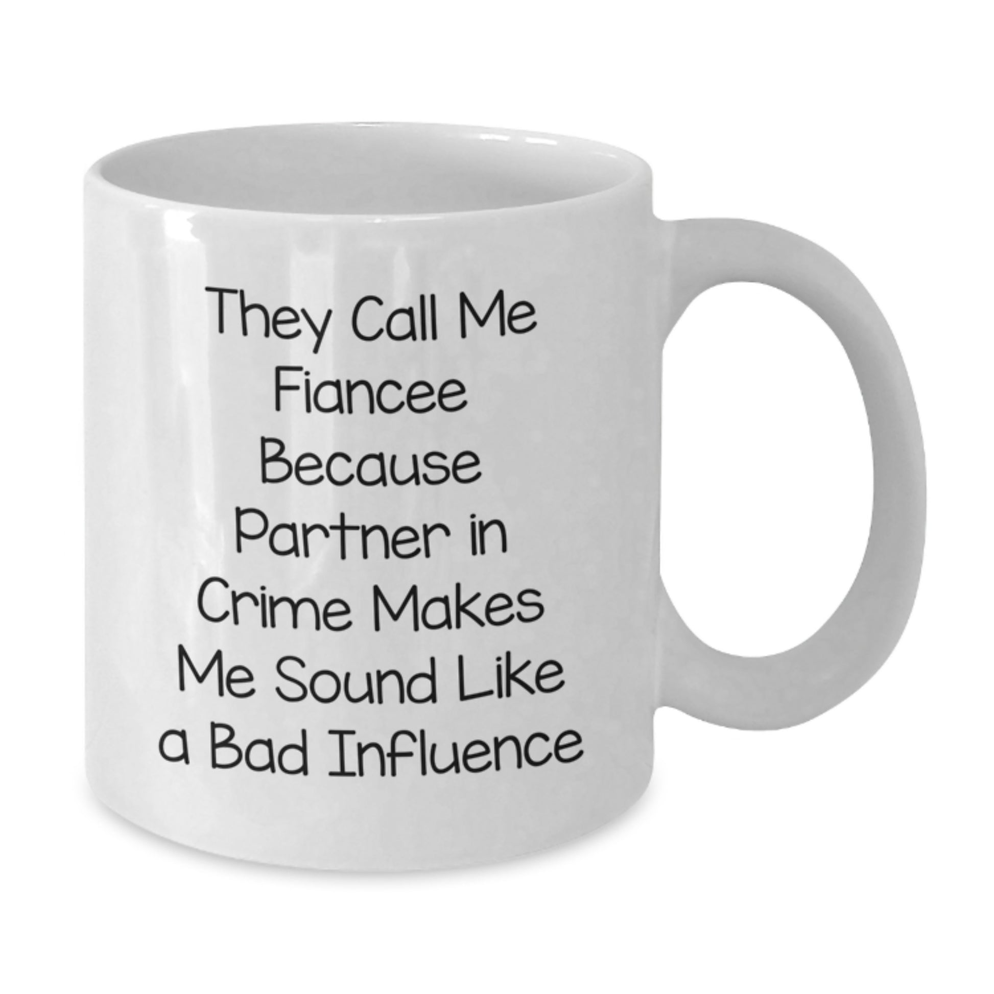 Funny Fiancee Gifts from Men - White Coffee Mug 'They Call Me Fiancee...' - Additional