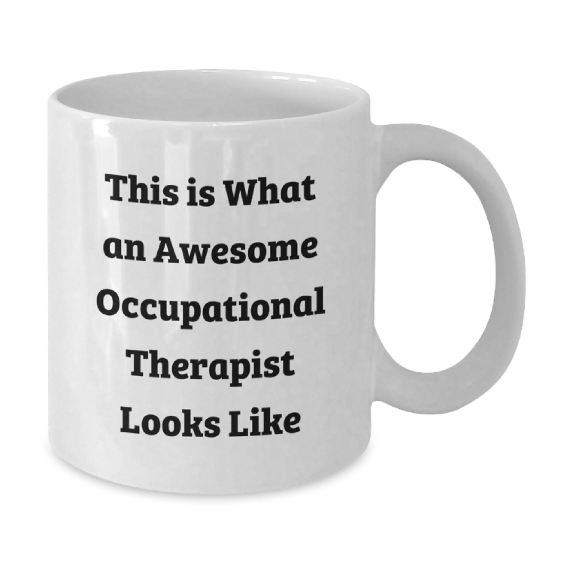 Inspirational Gifts from Friends and Family for Awesome Occupational Therapist White Coffee Mugs - Additional