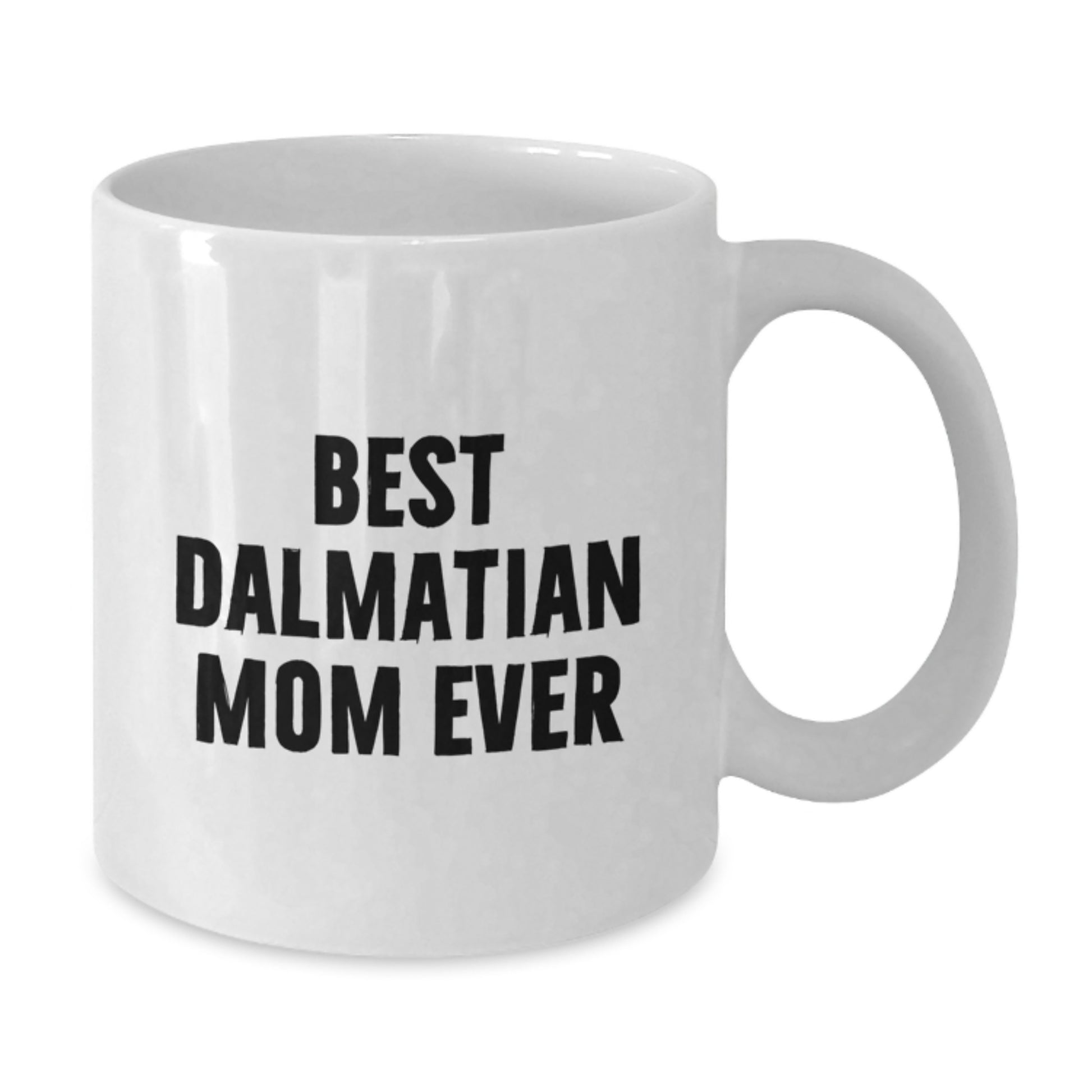 Funny Dalmatian Dog Gifts for Dalmatian Mom from Friends - Best Dalmatian Mom Ever White Coffee Mug, Birthday Unique Gifts - Additional