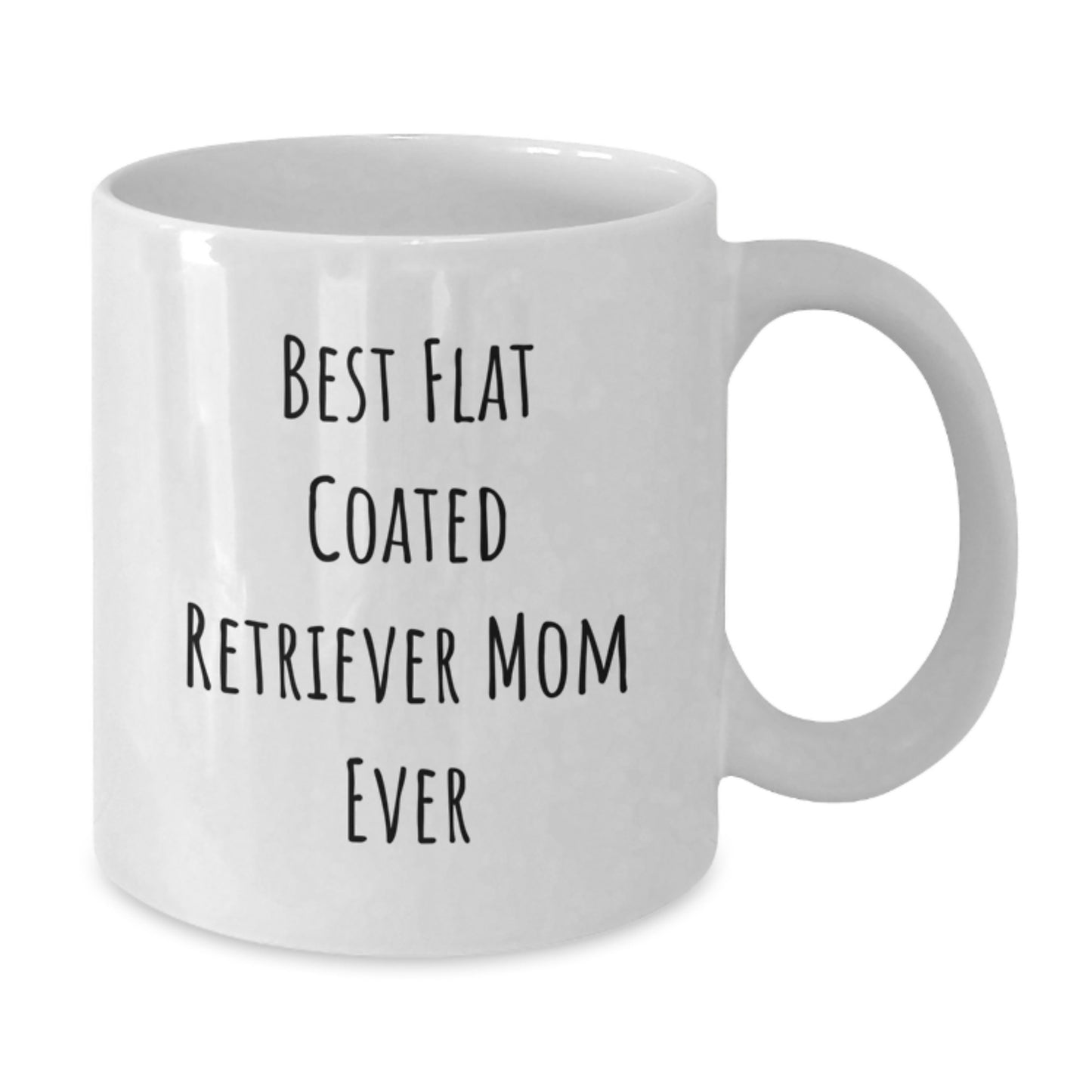 Funny Gifts from Men for Flat Coated Retriever Dog Lovers - Best Mom Ever White Coffee Mug, Birthday Unique Gifts for Her, White Coffee Mug with Humorous Quote - Additional