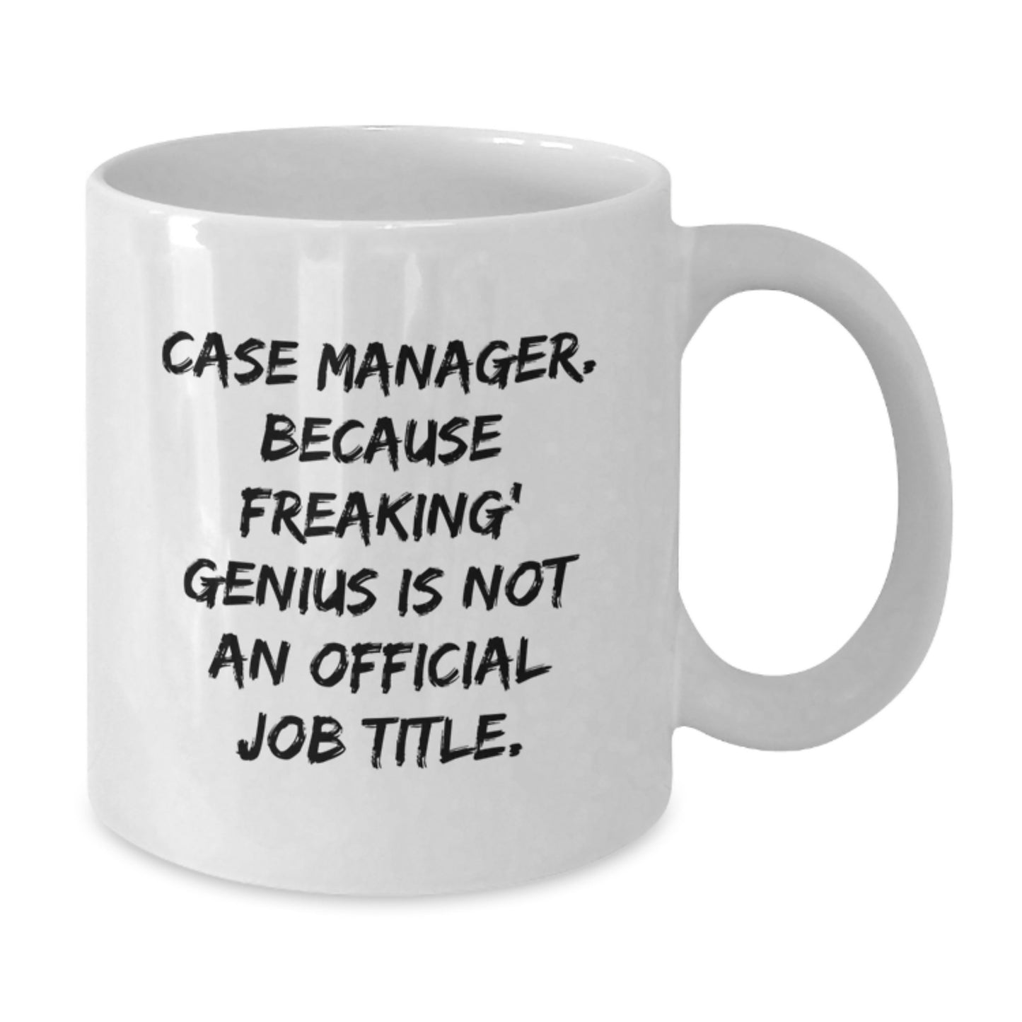 Funny Gifts from Family and Friends for Case Manager, White Coffee Mug - Case Manager Because Freaking genius Is Not An Official Job Title, Graduation Unique Gifts - Additional