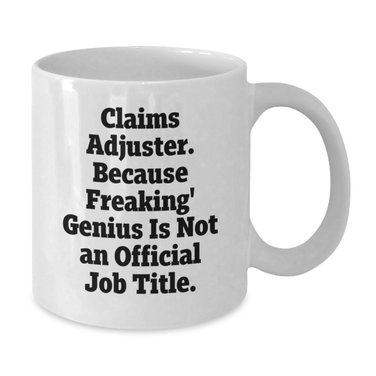 Funny Claims Adjuster White Coffee Mug Gifts from Friends for Christmas - 'Claims Adjuster. Because Freaking' genius Is Not An Official Job Title.' - Additional