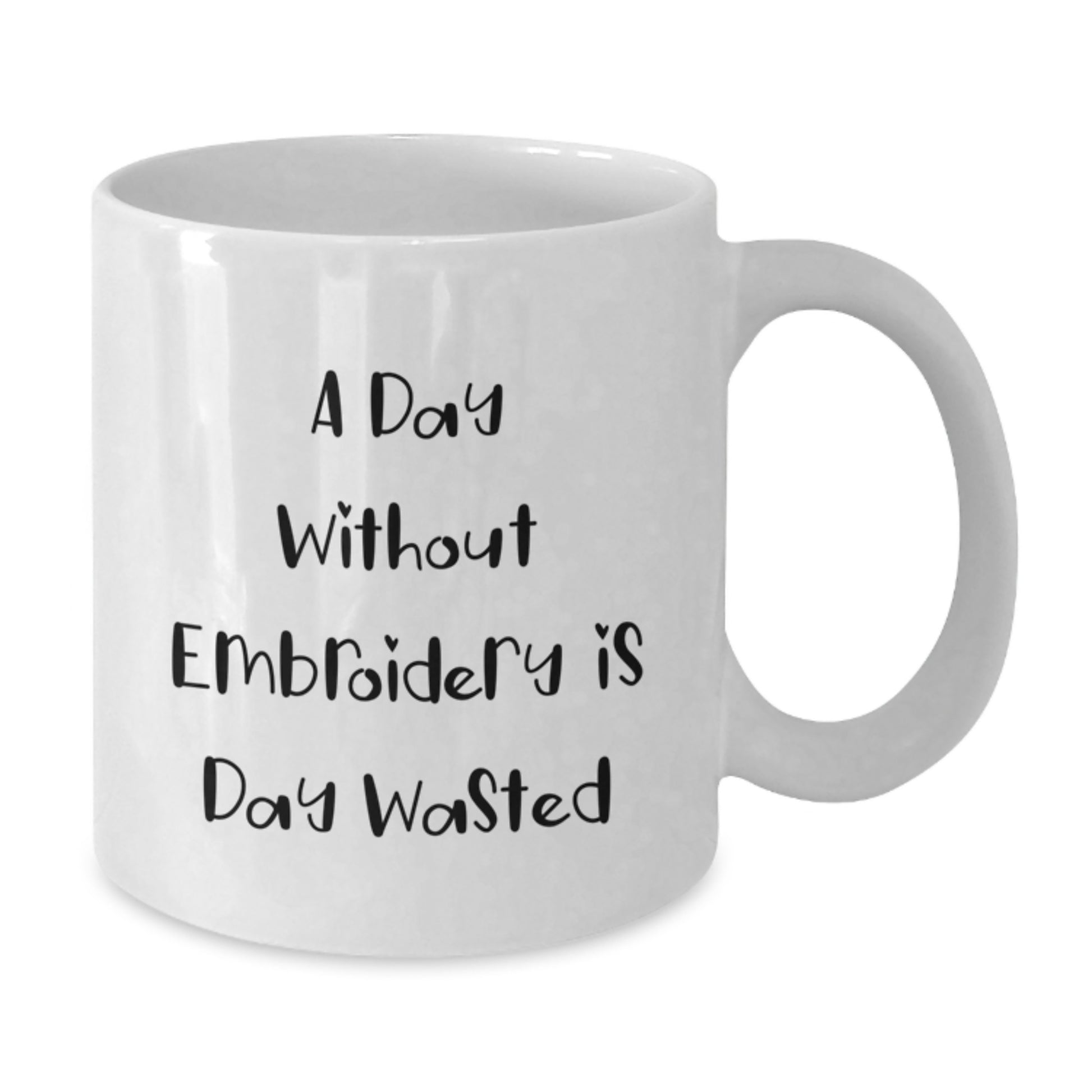 Funny Embroidery Gifts for Women with White Coffee Mug A Day Without Embroidery Is Day Wasted Birthday Unique Gifts from Friends - Additional