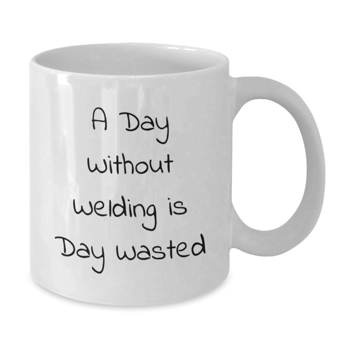 Funny Welding Gifts for Men - White Coffee Mug - A Day Without Welding Is Day Wasted, Birthday Unique Gifts from Friends and Family - Additional