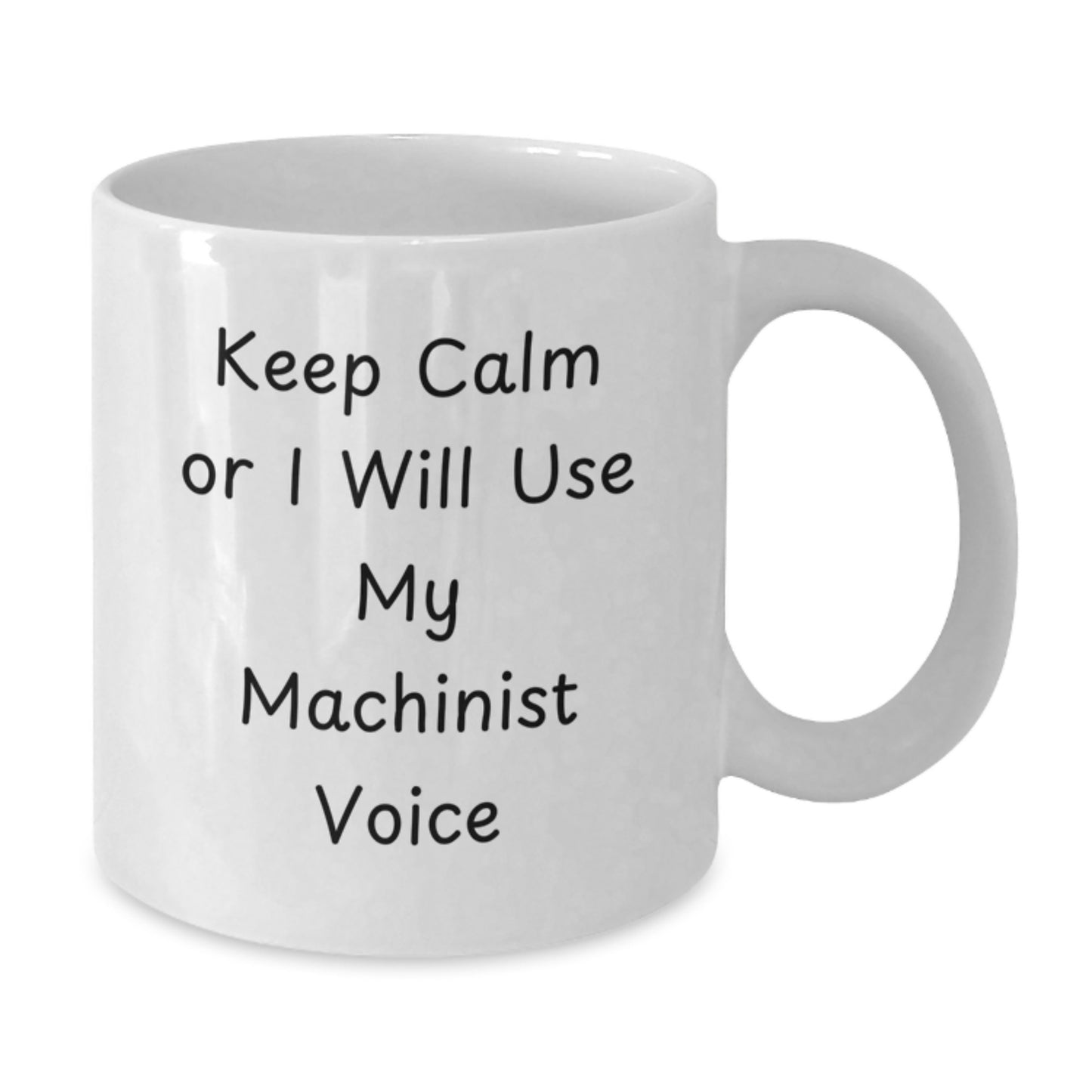 Funny Machinist Gifts from Men to Women, Keep Calm Or I Will Use My Machinist Voice White Coffee Mug, Perfect for Mother's Day Unique Gifts - Additional