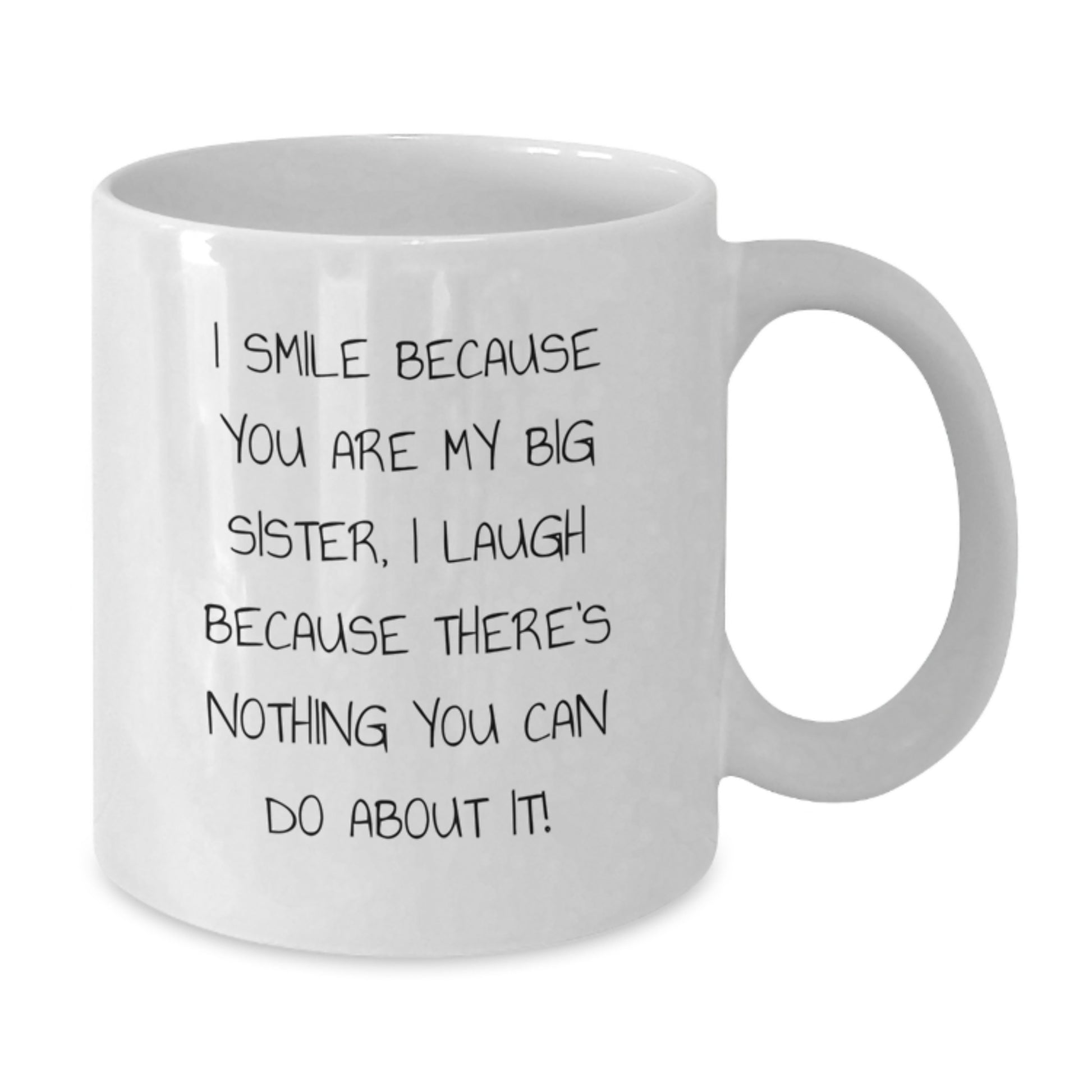 Funny Big Sister Gifts from Family - I Smile Because You Are My Big Sister, White Coffee Mug for Graduation Unique Gifts - Additional