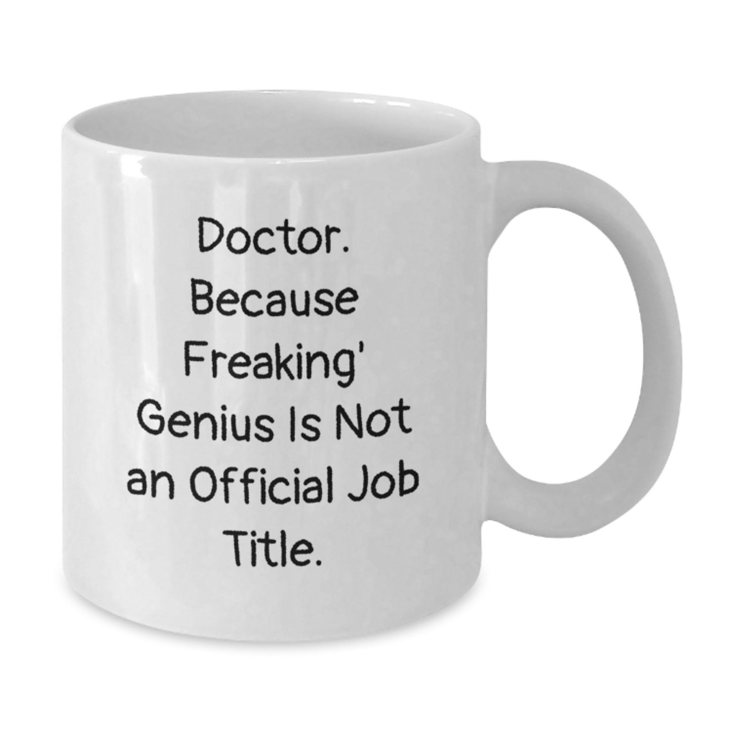 Funny Gifts from Men to Doctor Colleagues White Christmas Coffee Mugs with Quote - Doctor. Because Freaking' genius Is Not An Official Job Title. - Additional