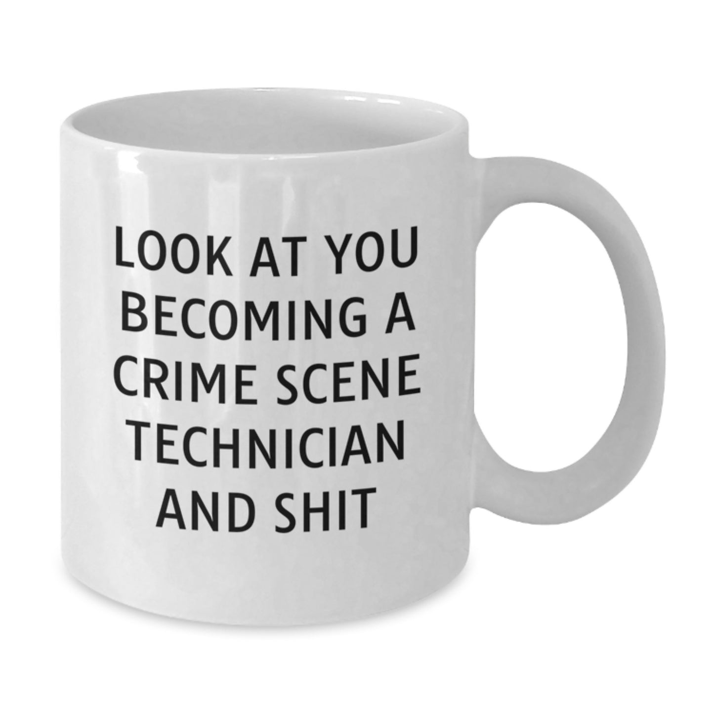 Crime Scene Technician Gifts for Men - White Coffee Mug with Funny Quote 'Look At You Becoming A Crime Scene Technician And Shit' - Gifts from Friends and Family for Graduation Unique Gifts - Additional