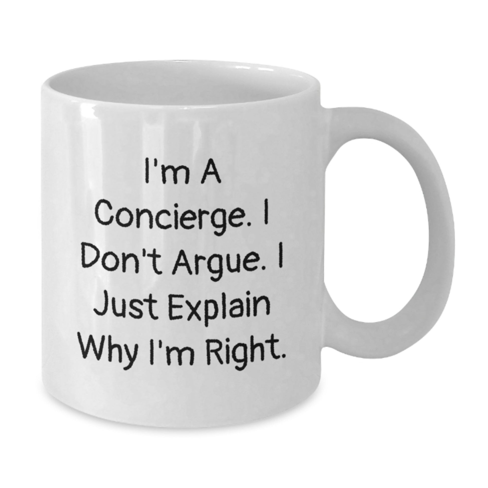Funny Concierge Gifts for Men Women Friends Coworkers - White Coffee Mug I'm A Concierge I Don't Argue I Just Explain Why I'm Right Christmas Unique Gifts - Additional