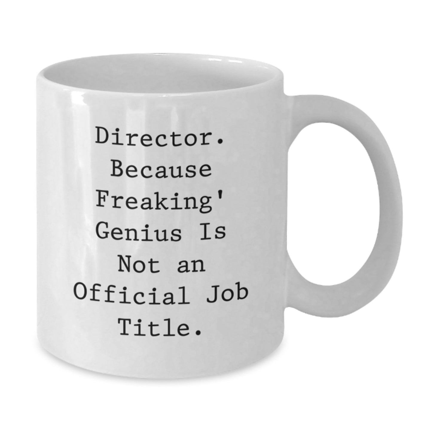 Funny Director Gifts from Friends, Unique White Coffee Mug for Men - 'Director. Because Freaking genius Is Not An Official Job Title.' Birthday Unique Gifts - Additional
