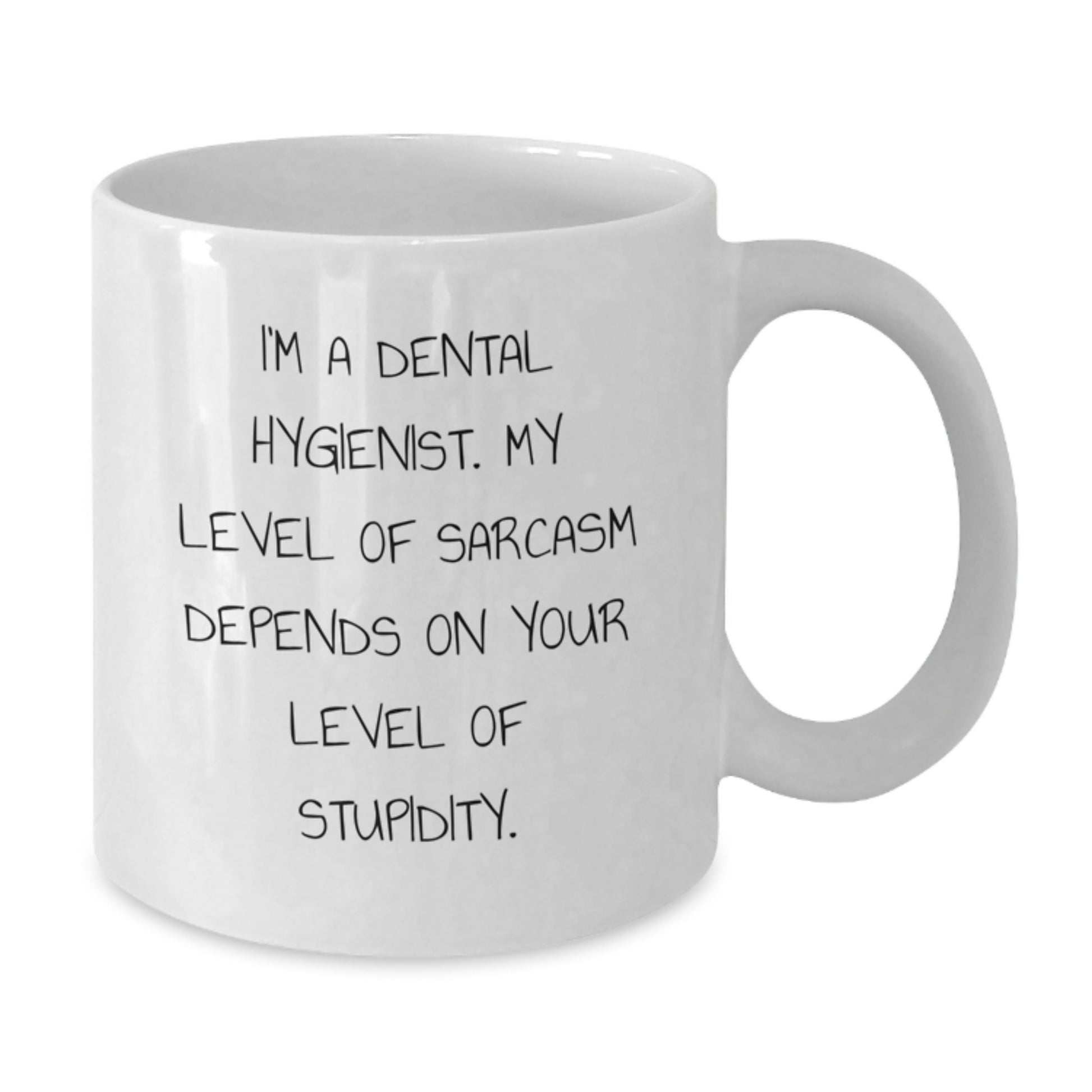 Funny Dental Hygienist Gifts for Graduation - White Coffee Mug, 'I'm A Dental Hygienist. My Level Of Sarcasm Depends On Your Level Of Stupidity.', Gifts from Friends to Coworkers and Family - Additional