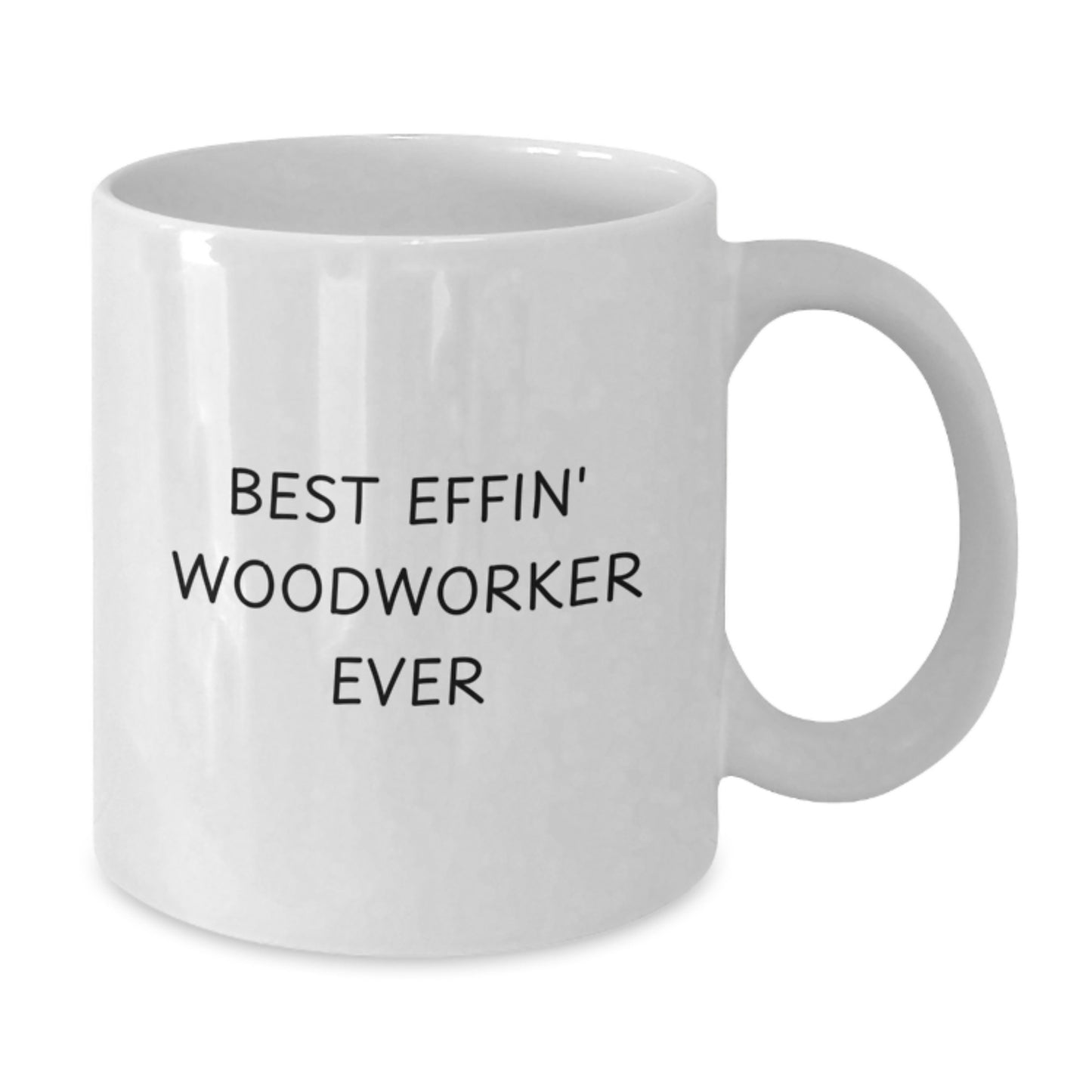 Funny Woodworker Gifts from Friends, Best Effin' Woodworker Ever White Coffee Mug for Men Graduation Unique Gifts, White Ceramic Woodworker Mug for Woodworker - Additional