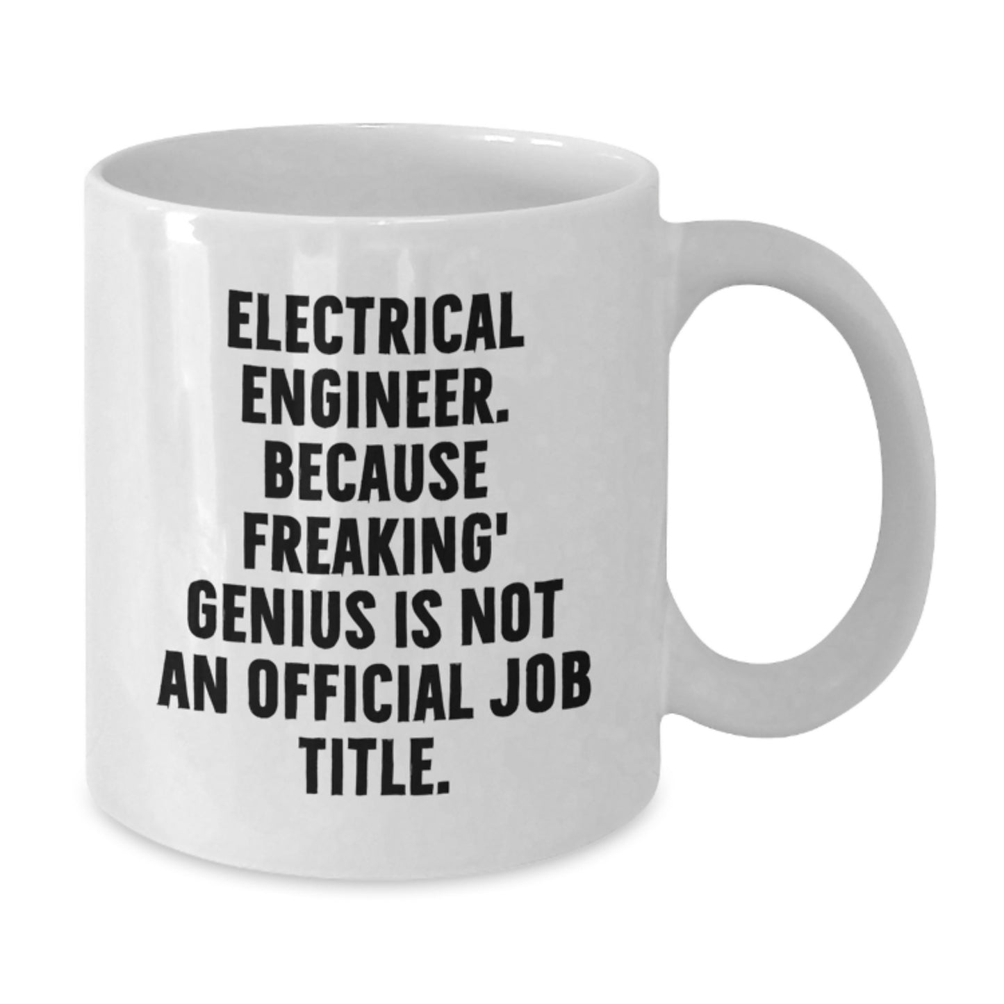 Funny Electrical Engineer Gifts for Men - White Coffee Mug - Because genius Is Not Official - Unique Christmas Memorable Presents from Friends - Additional