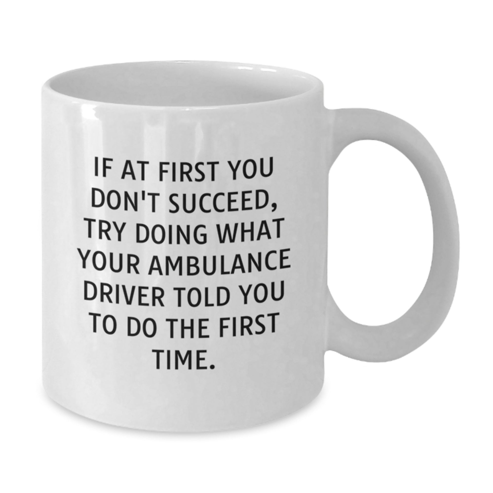 Funny Ambulance Driver Gifts from Family, Funny White Coffee Mug for Ambulance Driver, Graduation Unique Gifts, Ambulance Driver Motivation Quote - Additional