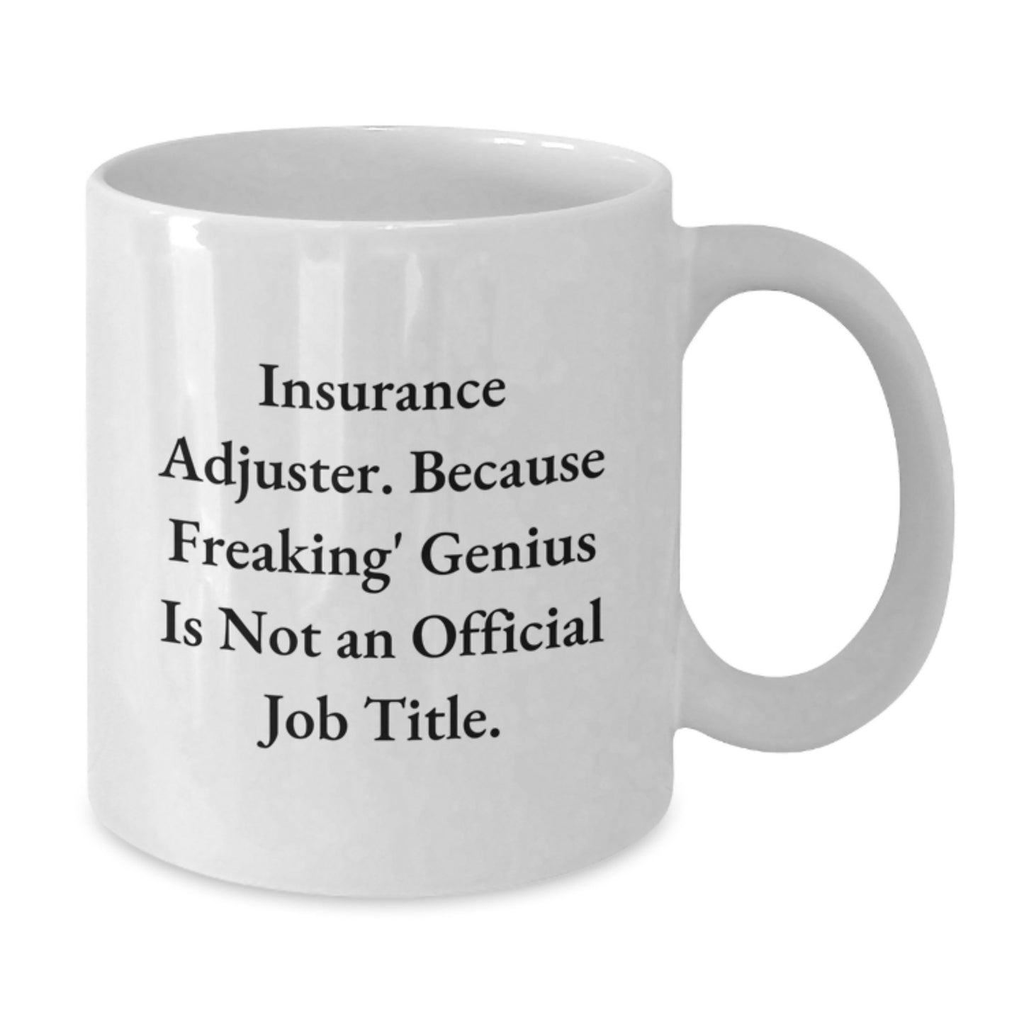 Funny Insurance Adjuster Gifts for Men - White Coffee Mug, 'Insurance Adjuster. Because Freaking' genius Is Not An Official Job Title.' - Unique Christmas Unique Gifts from Friends - Additional