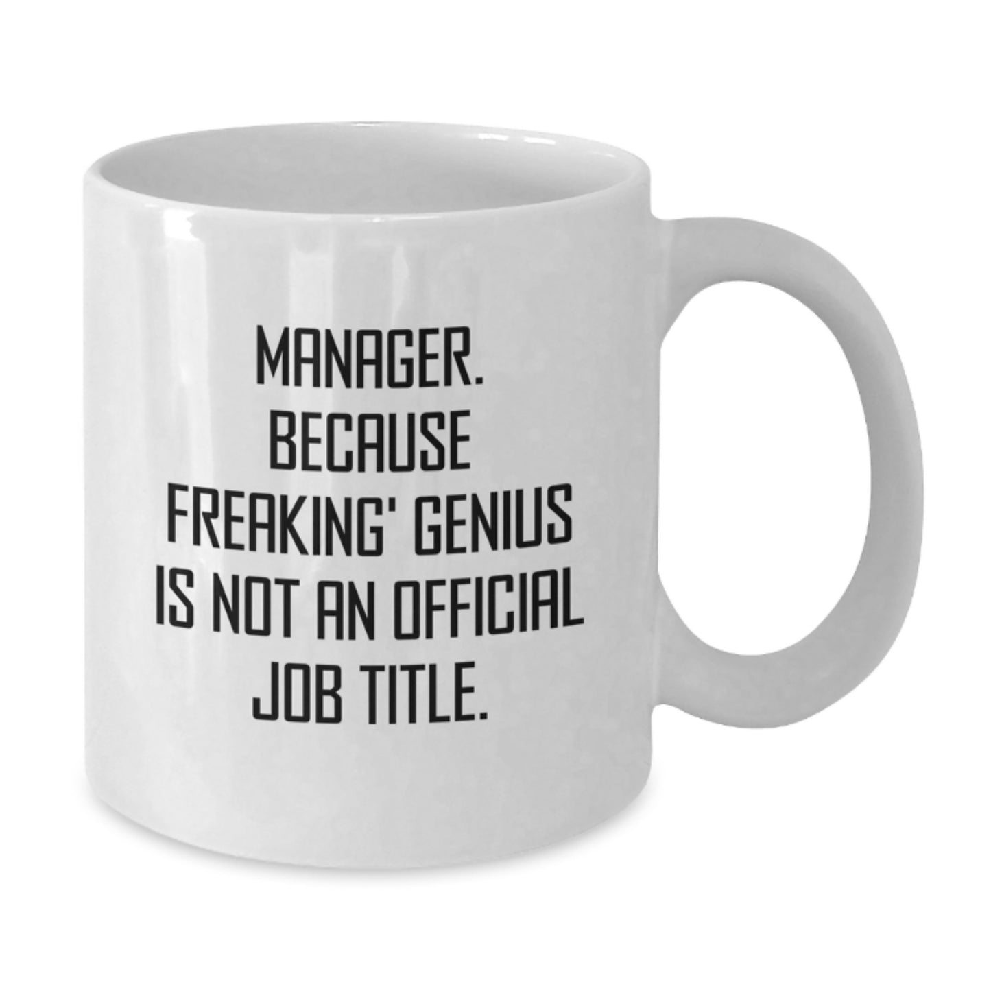 Funny Manager Gifts for Him, 'Manager. Because Freaking' genius Is Not An Official Job Title.' White Coffee Mug, Gifts from Men to Manager at Graduation - Additional