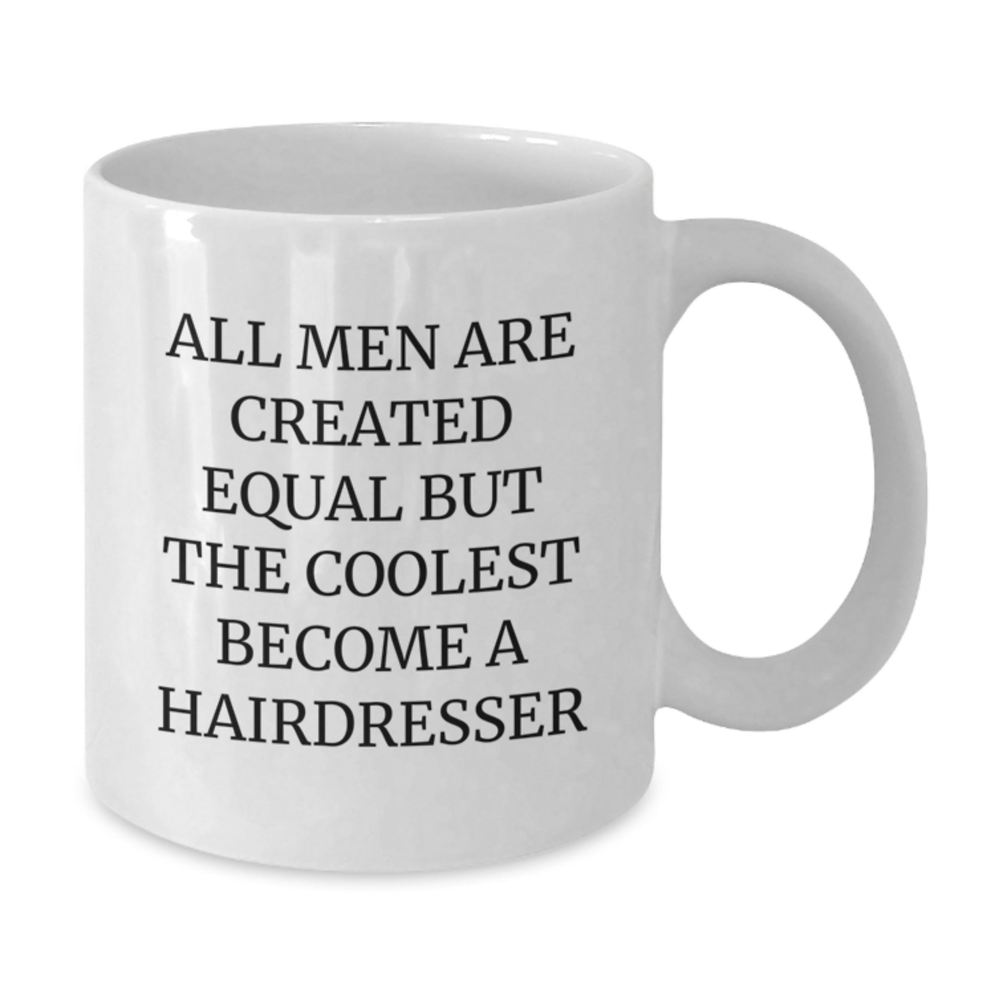 Funny Hairdresser Gifts for Him from Friends, Inspirational Quote Coffee Mug, White Ceramic, 11oz or 15oz Graduation Unique Gifts - Additional