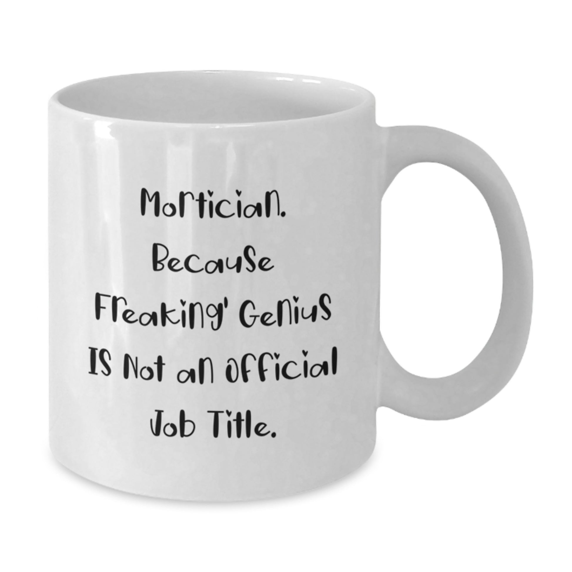 Funny Mortician White Coffee Mugs Gifts for Mortician Men Women Friends Family - Unique Christmas Memorable Presents from Men Women Friends Family - Additional