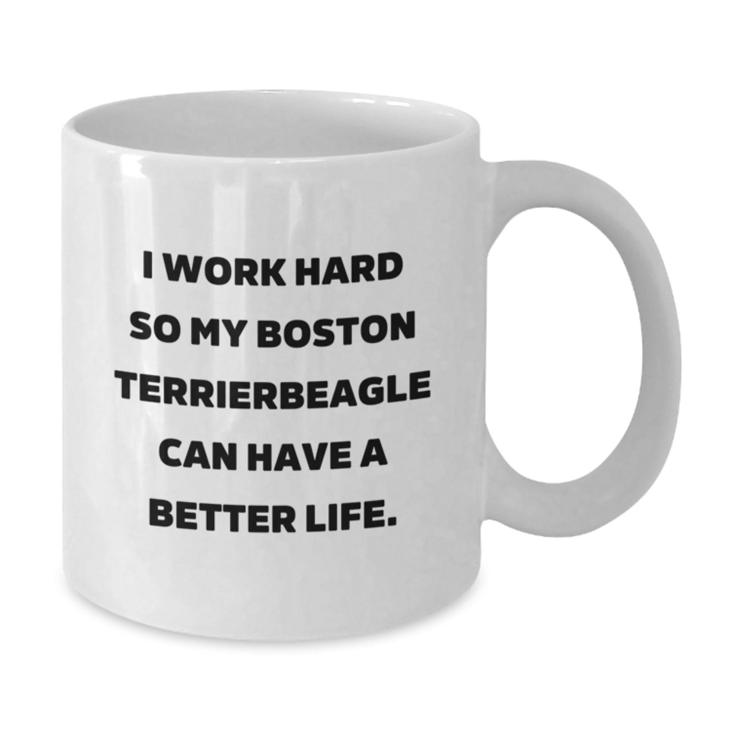 Funny Boston Terrier Dog Gifts for Men Friends - White Coffee Mug I Work Hard So My Boston Terrierbeagle Can Have A Better Life. - Additional