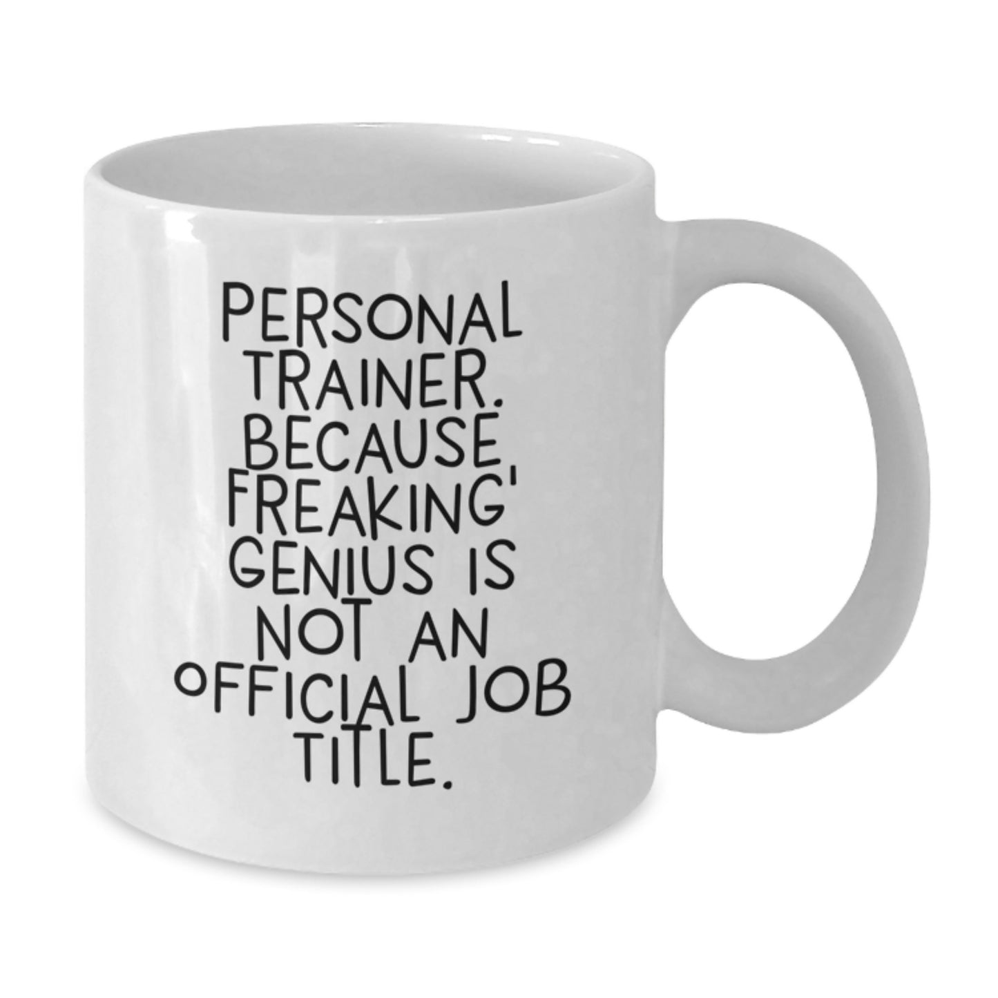 Funny Personal Trainer Gifts for Men, Women, Friends, Coworkers, Family - White Coffee Mug 'Personal Trainer. Because Freaking genius Is Not An Official Job Title.' - Additional