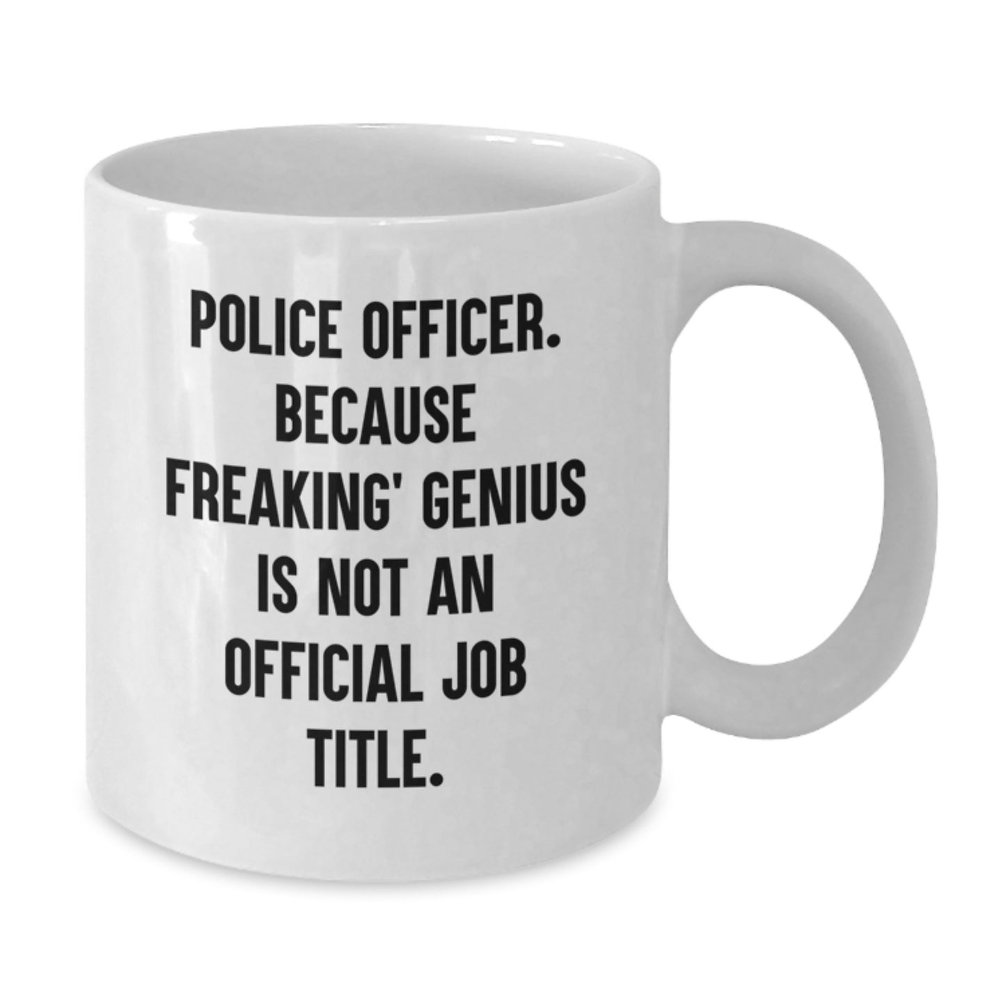 Funny Police Officer Gifts, Christmas Unique Mugs, 'Police Officer. Because Freaking genius Is Not An Official Job Title.' White Coffee Mug for Police Officers, Gifts from Family to Police Men - Additional