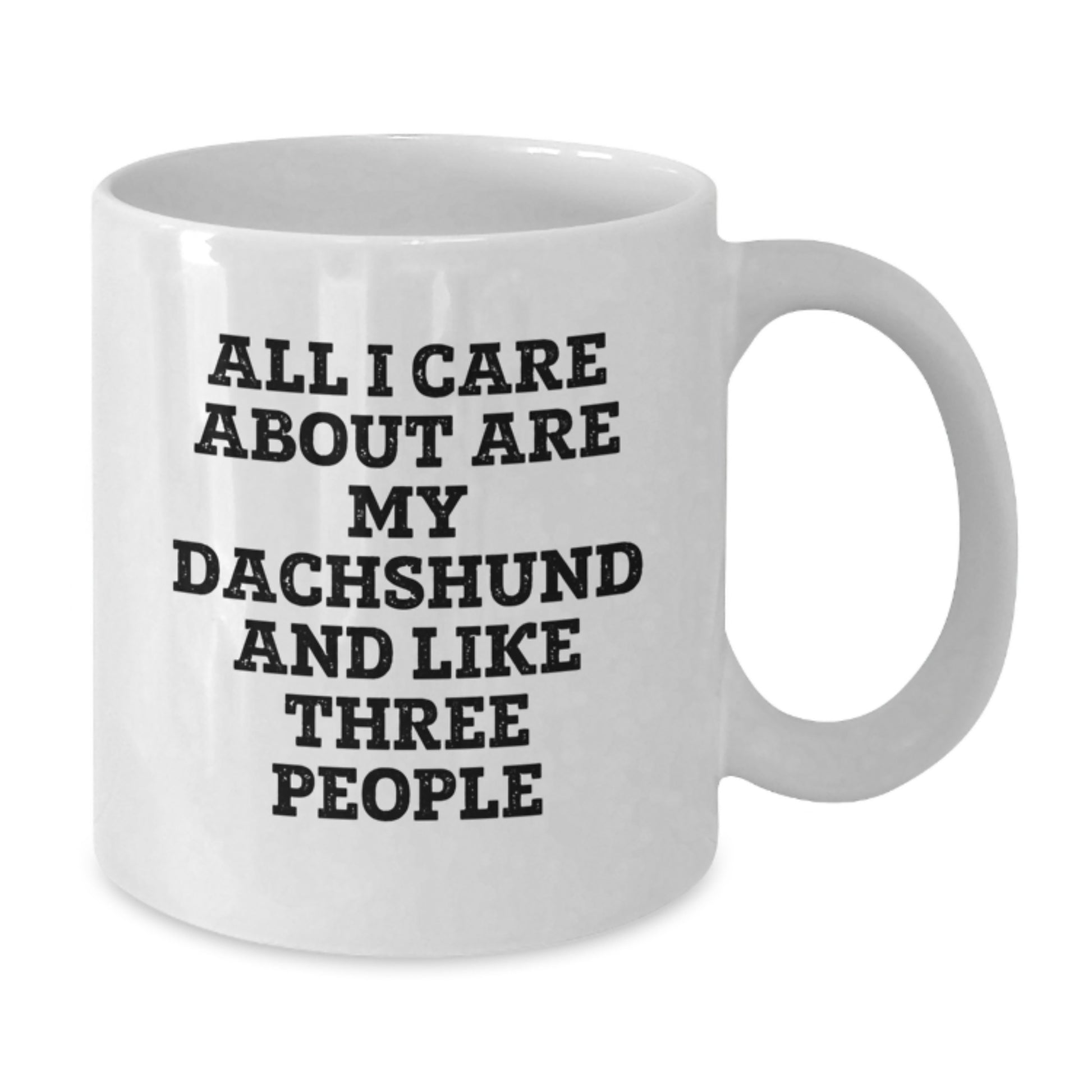 Dachshund Dog Lover Gifts from Friends - All I Care About Are My Dachshund And Like Three People Funny White Coffee Mug for Valentine's - Additional
