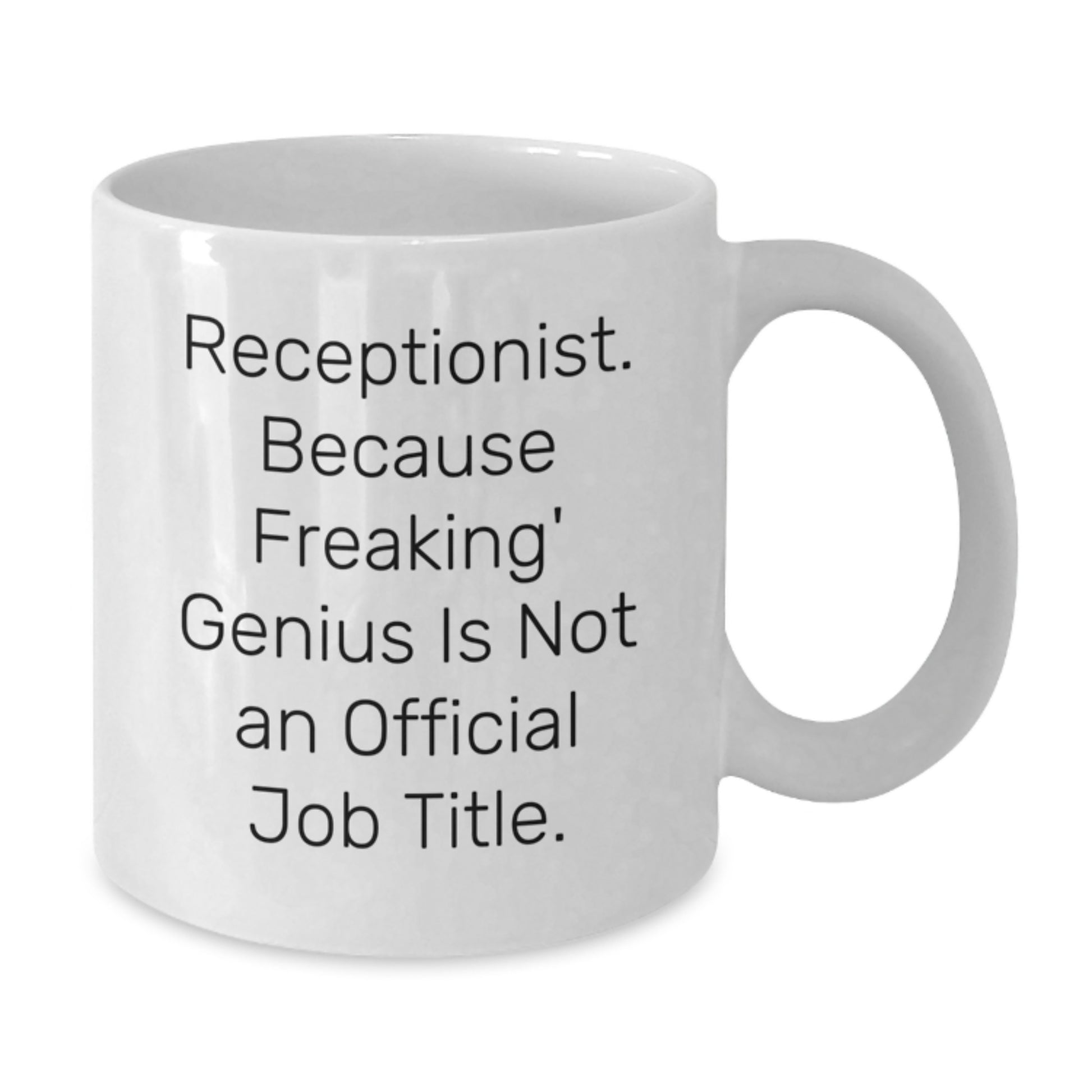 Funny Receptionist Gifts from Friends for Christmas Unique White Coffee Mugs - 'Receptionist. Because Freaking' genius Is Not An Official Job Title.' - Additional
