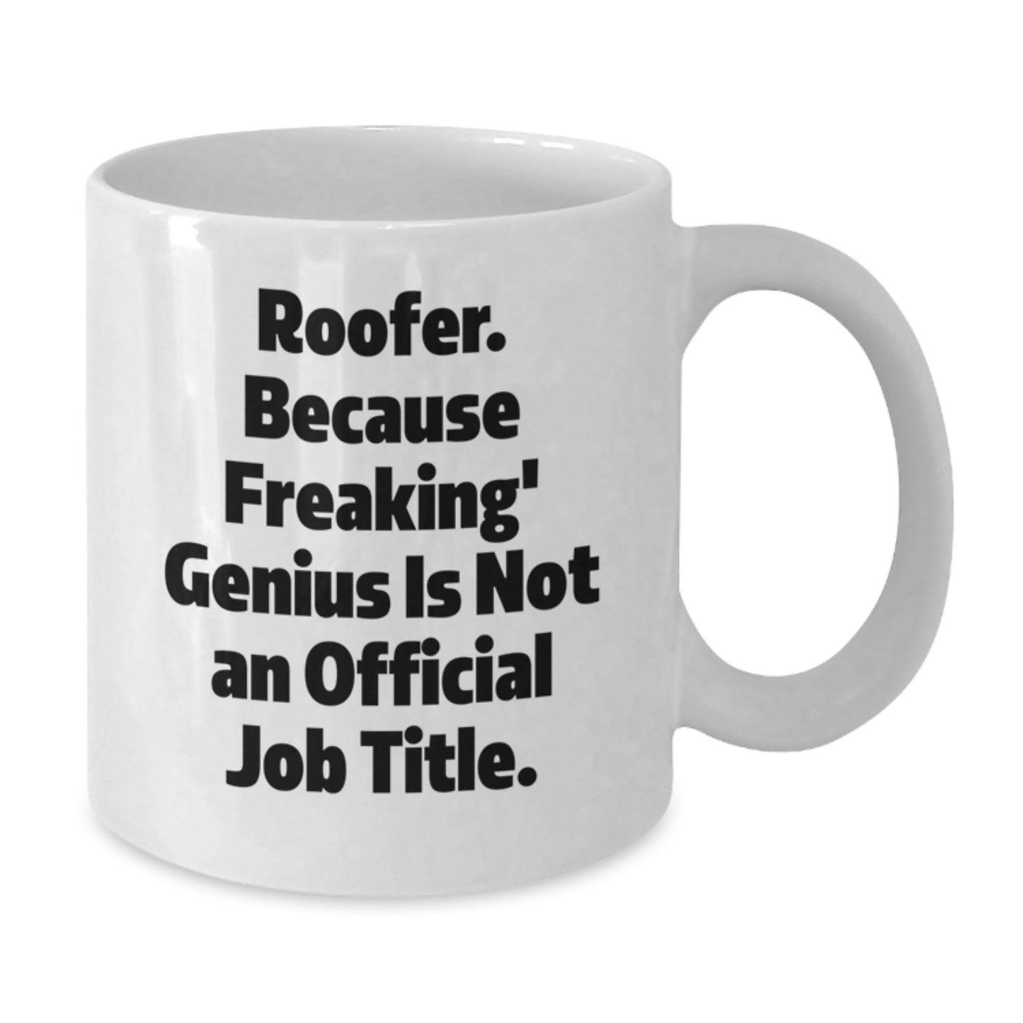 Funny Roofer Gifts from Friends, White Coffee Mug for Roofer, 'Roofer. Because Freaking' genius Is Not An Official Job Title.' - Additional