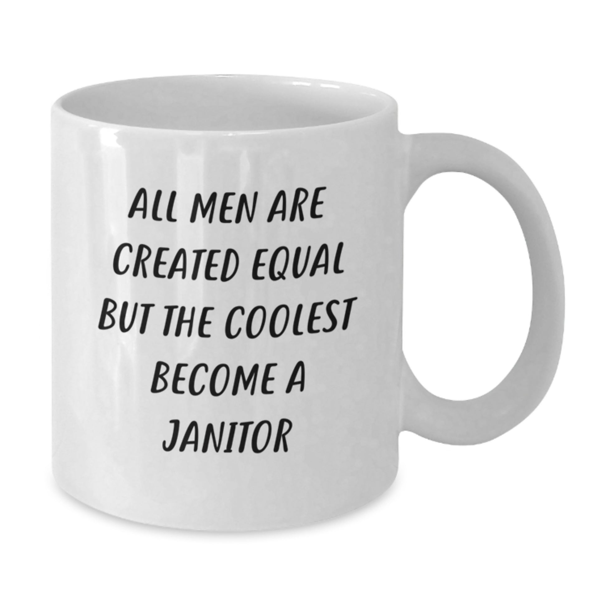 Funny Janitor Gifts from Family - White Coffee Mug - All Men Are Created Equal But The Coolest Become A Janitor - Additional