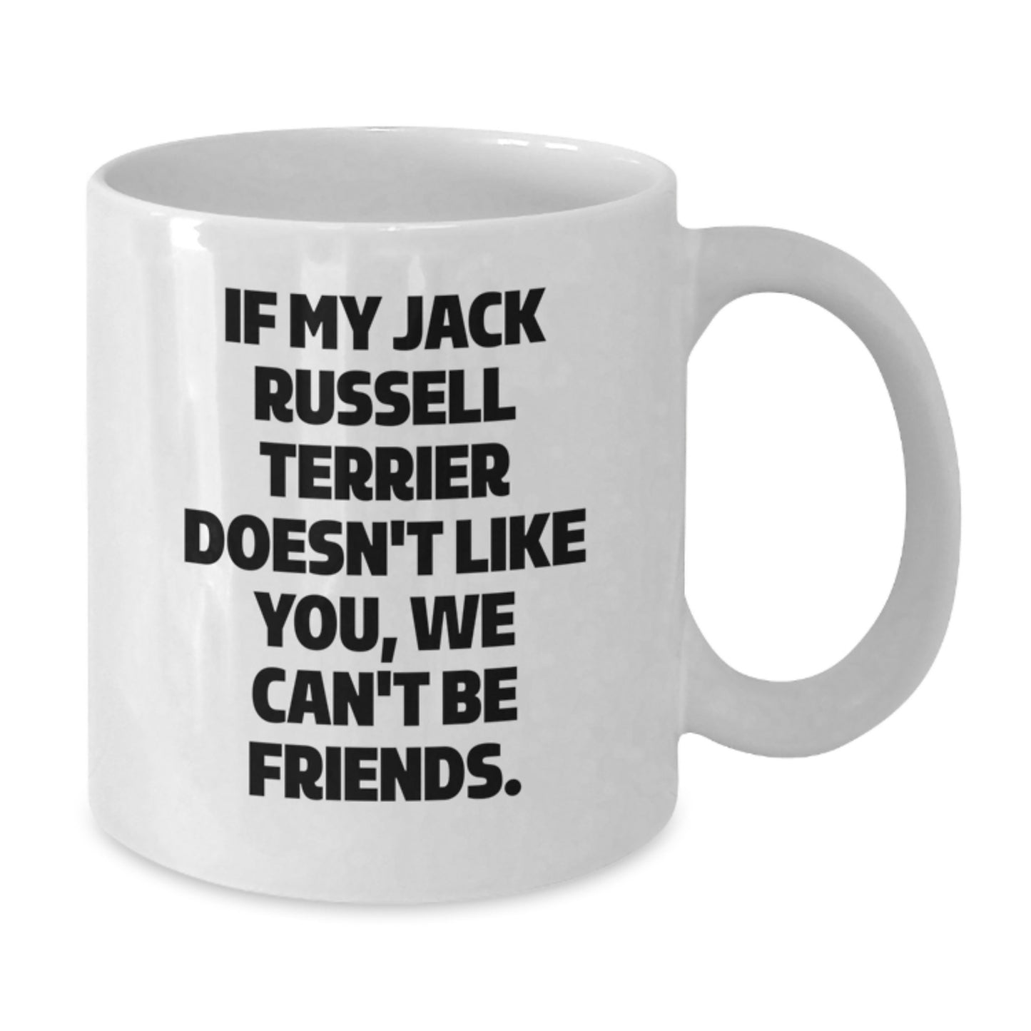 Funny Jack Russell Terrier Dog Gifts from Friends Birthday Unique Mugs for Men Women, White Coffee Mug - If My Jack Russell Terrier Doesn't Like You, We Can't Be Friends. - Additional