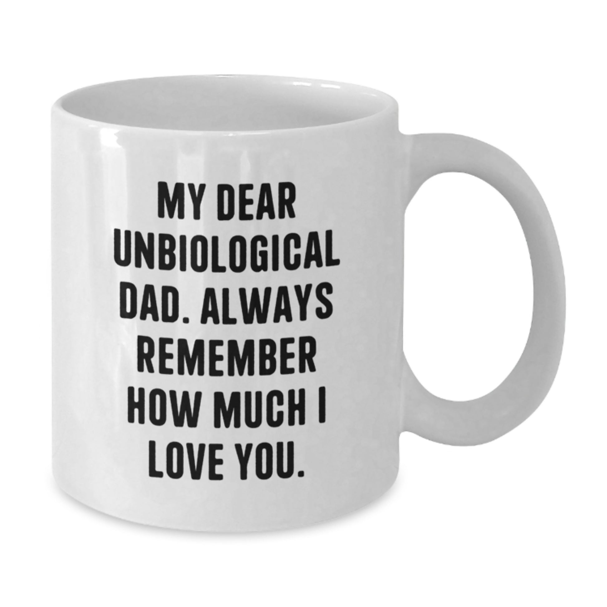 Funny Unbiological Dad Gifts, White Coffee Mugs for Christmas, 'My Dear Unbiological Dad' Quote, Gifts from Family, for Unbiological Dads - Additional