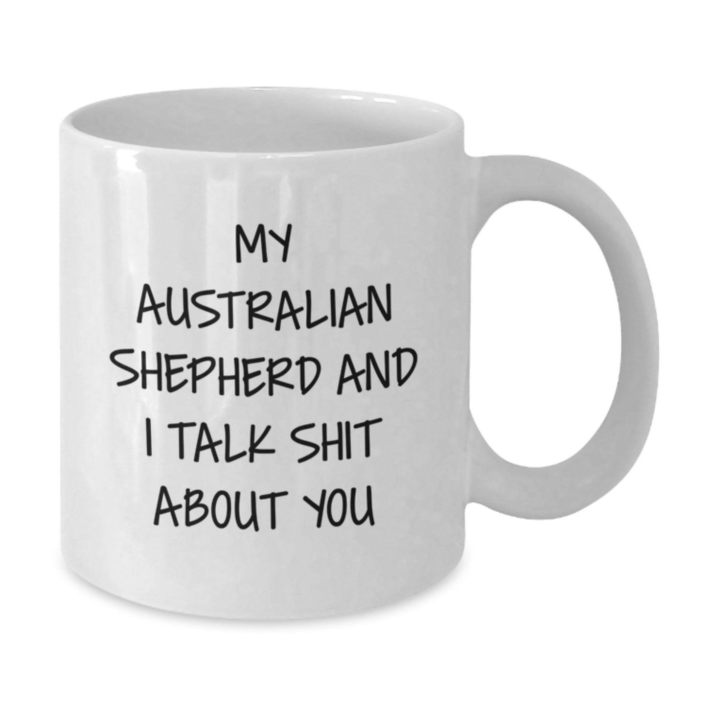 Funny Australian Shepherd Dog Gifts for Men - My Australian Shepherd And I Talk Shit About You - Graduation Unique Gifts from Friends for Australian Shepherd Dog Lovers - Additional