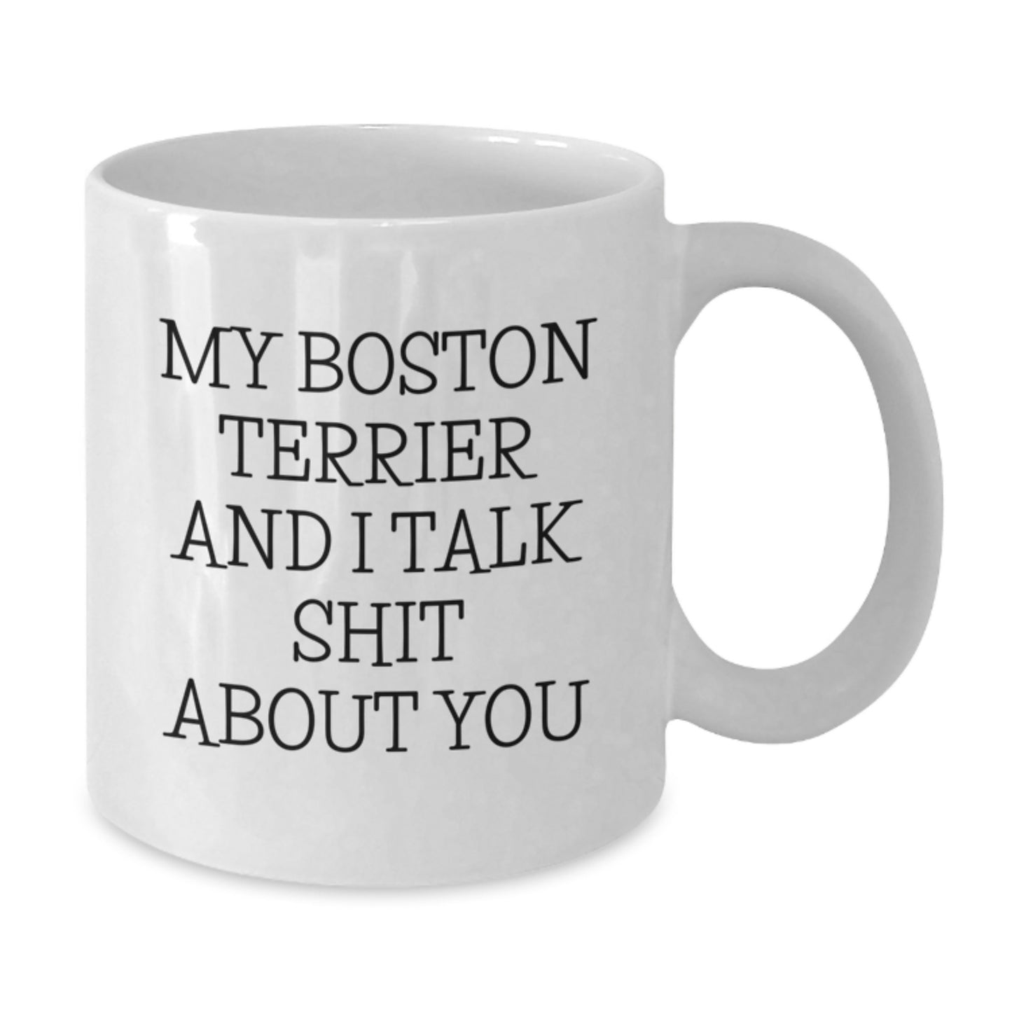 Boston Terrier Dog Lover Funny Quote White Coffee Mug Gifts from Friends, Family, or Men on Mother's Day - Additional